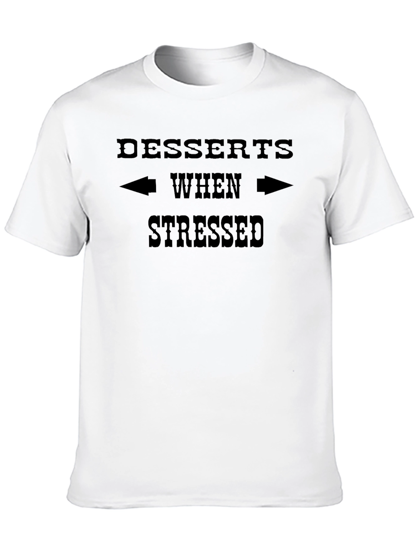 Desserts When Stressed T-Shirt