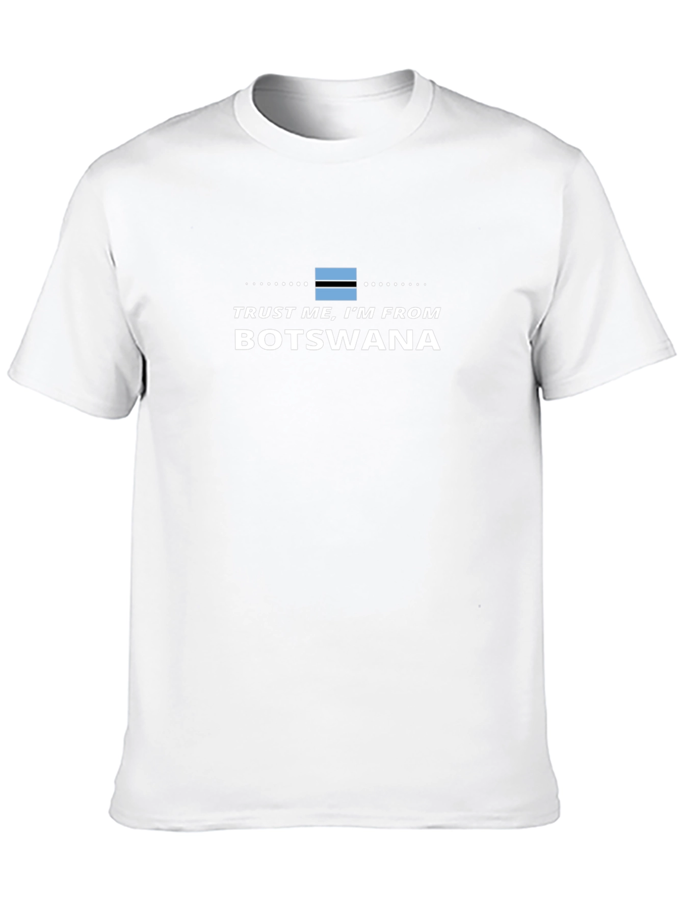 Trust Me Im From Botswana T-Shirt