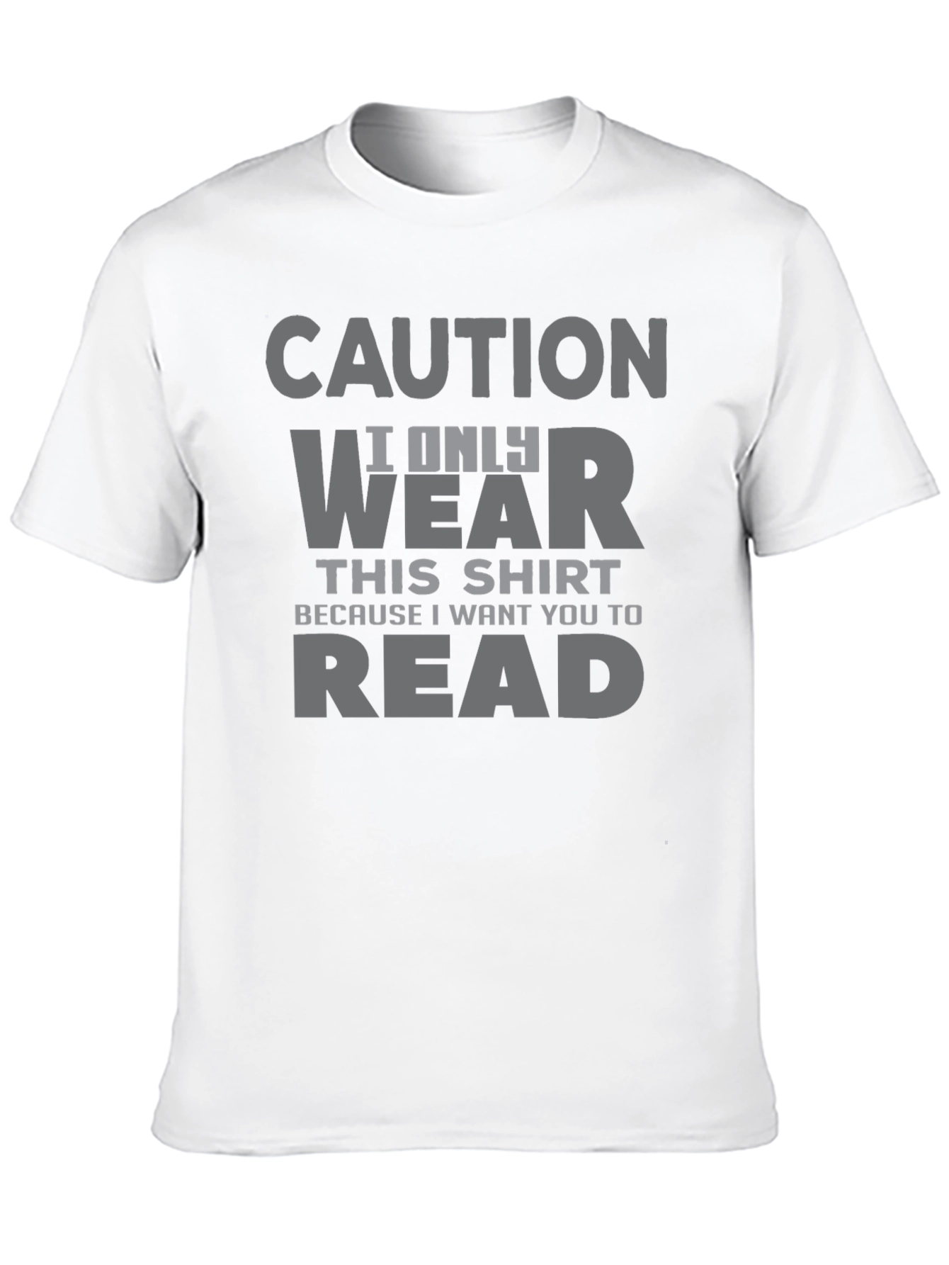 Caution I Only Wear This T-Shirt