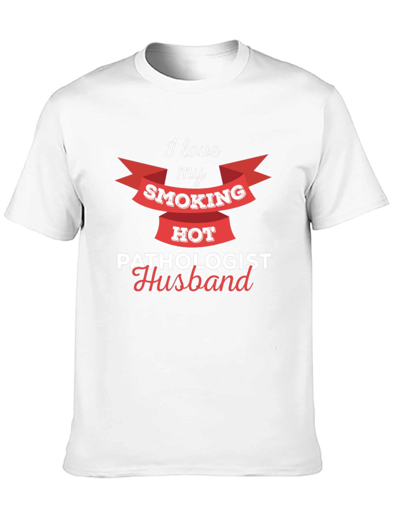Smoking Hot Pathologist Husband T-Shirt