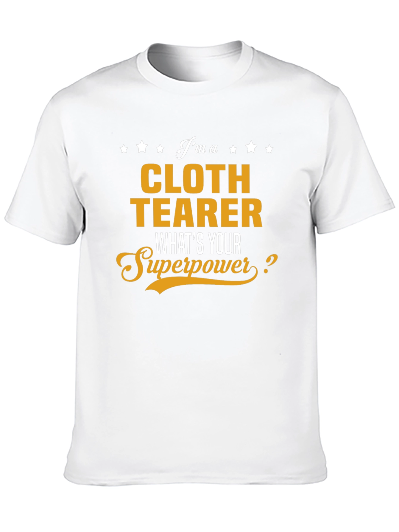 Cloth Tearer Superpower T-Shirt - Novelty Gift