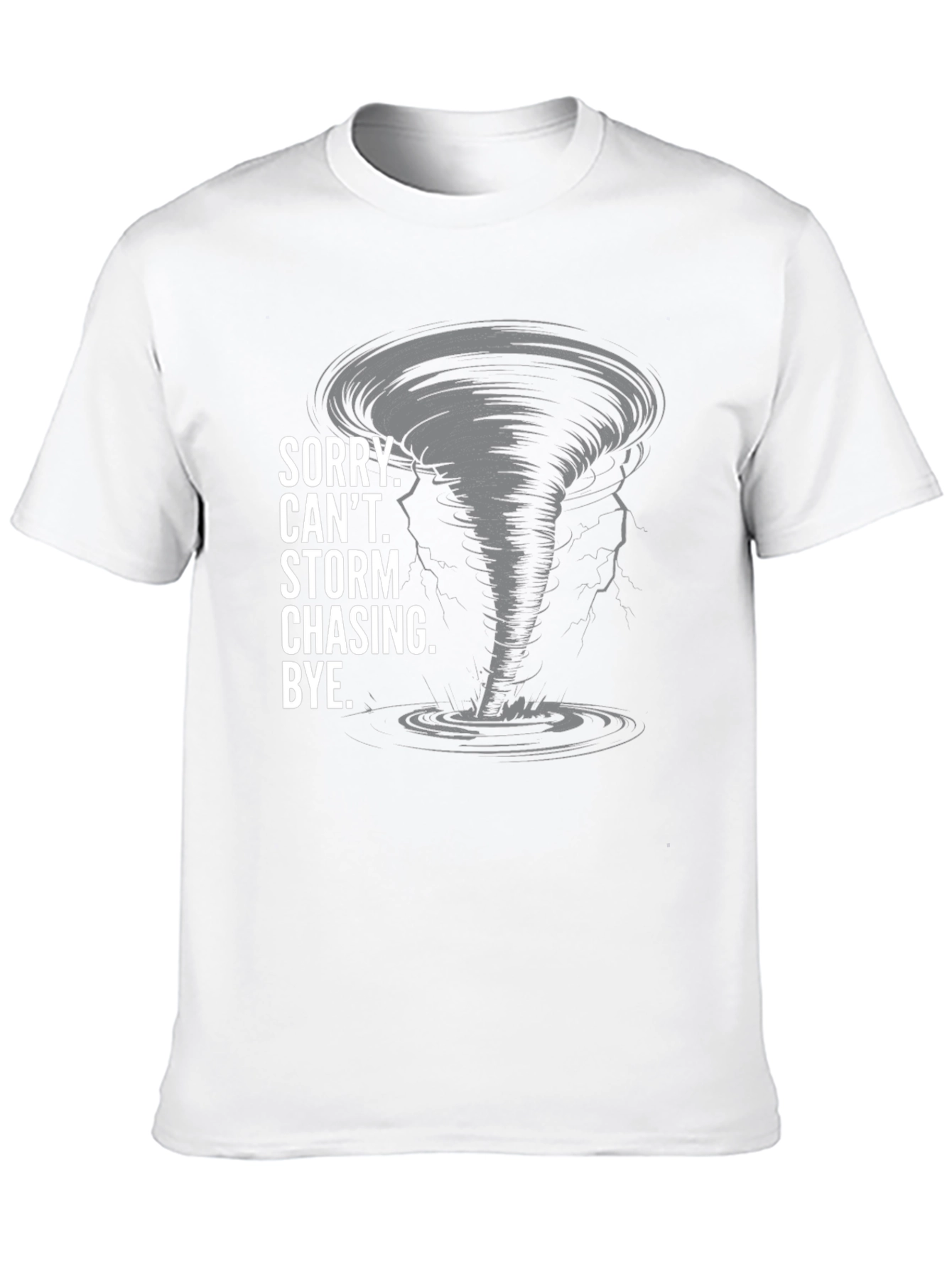 Storm Chasing T-Shirt - Sorry Cant Bye