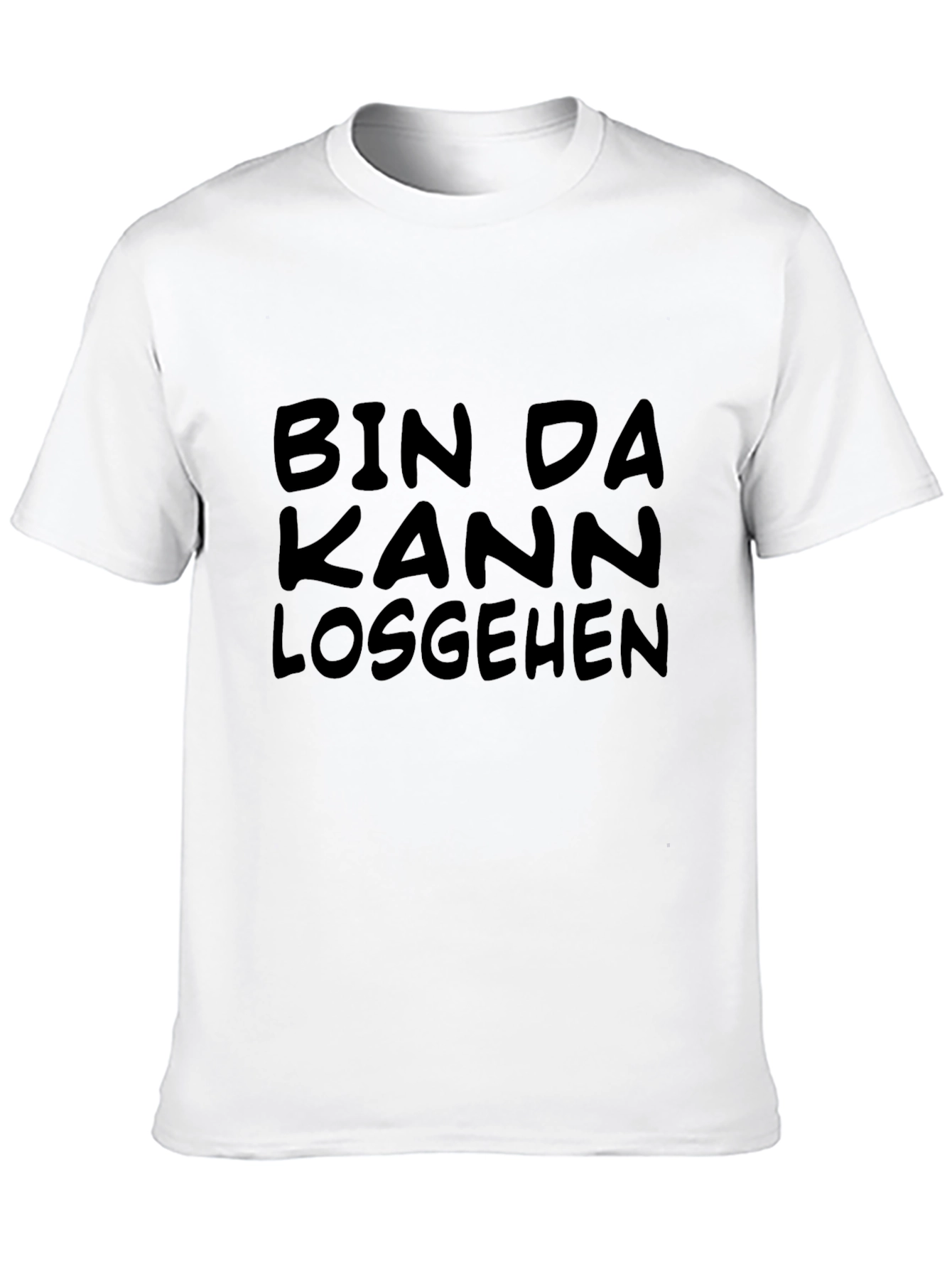 Bin Da Kann Losgehen T-Shirt