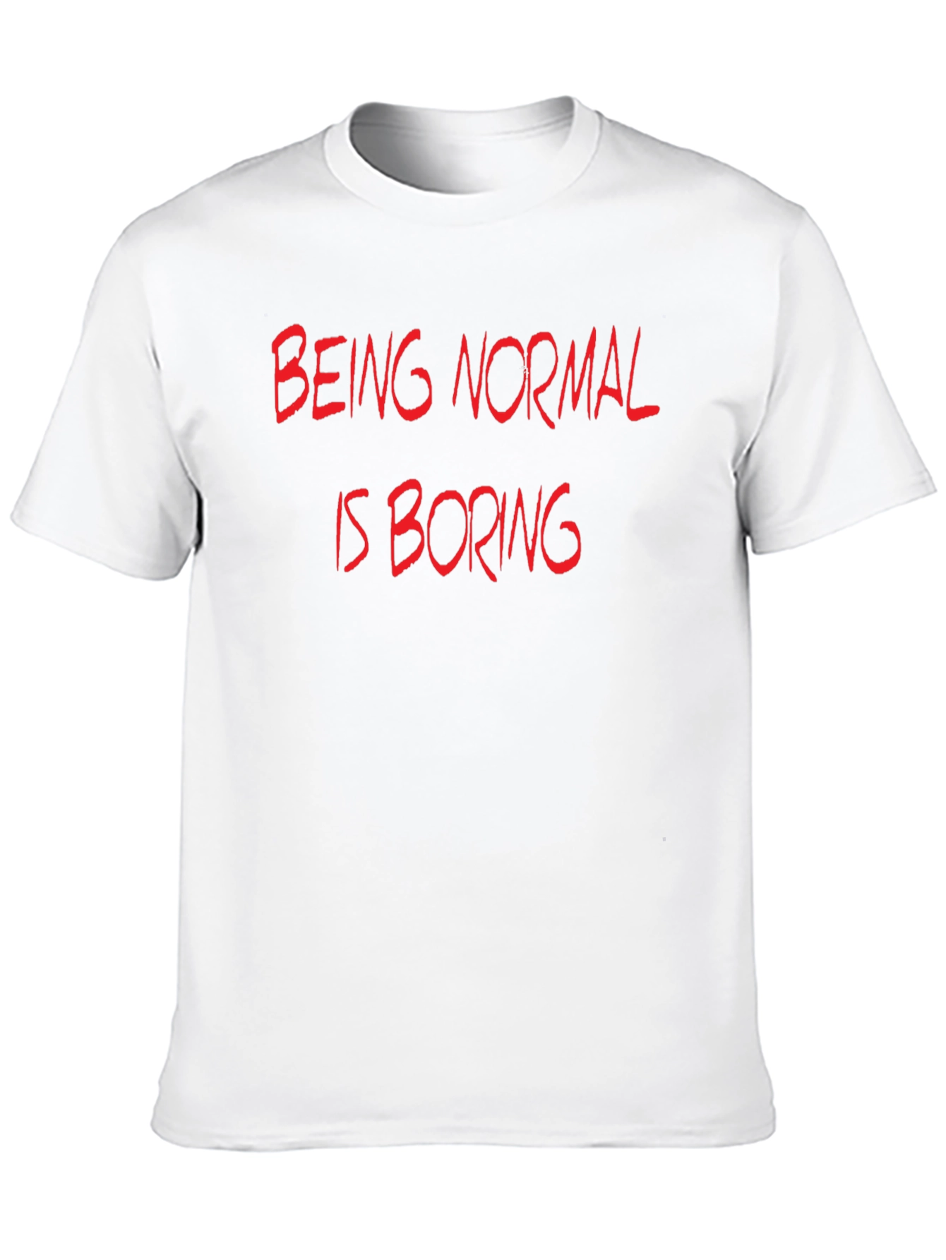 Being Normal is Boring Graphic T-Shirt