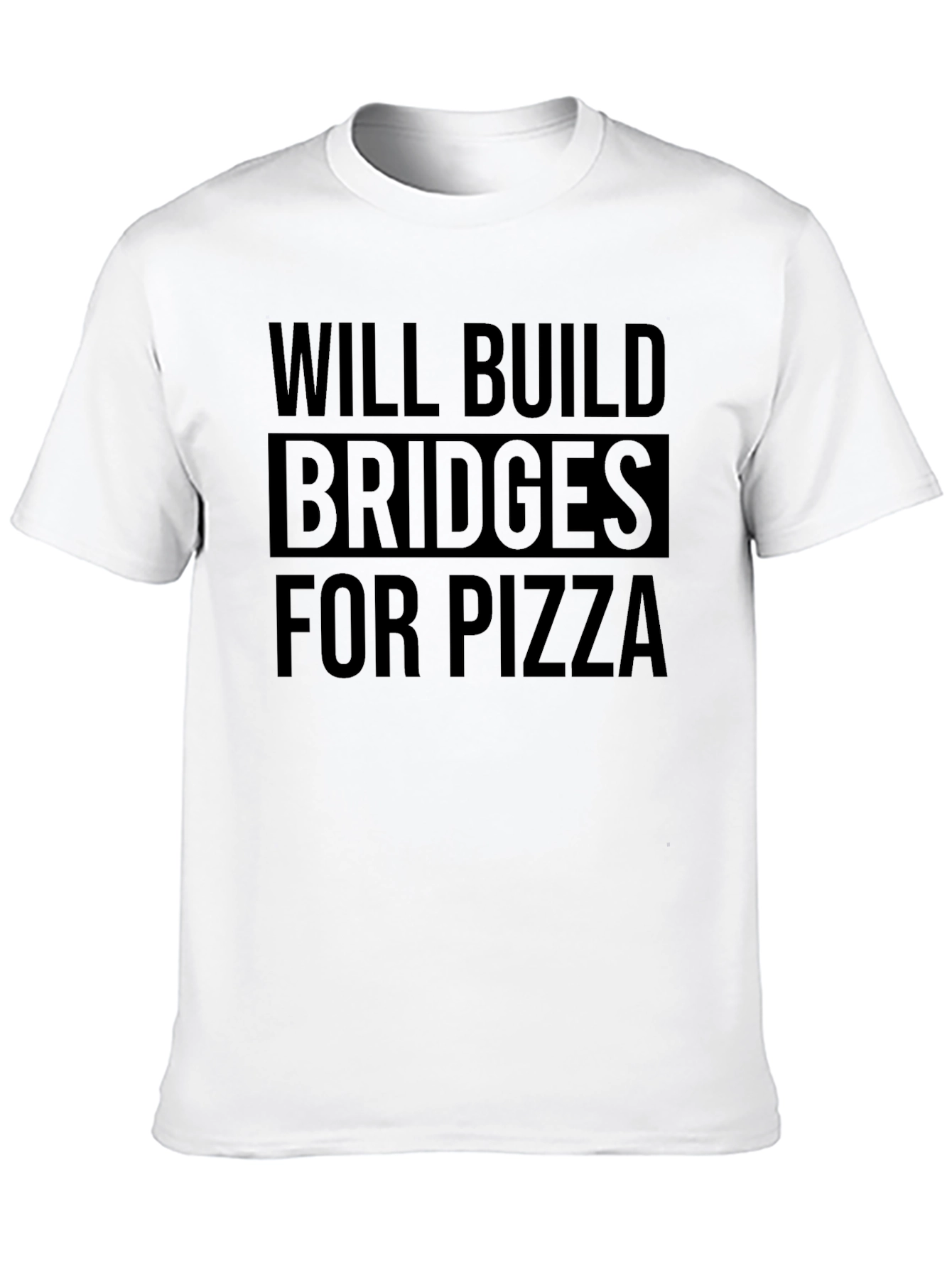 Will Build Bridges For Pizza Black T-Shirt