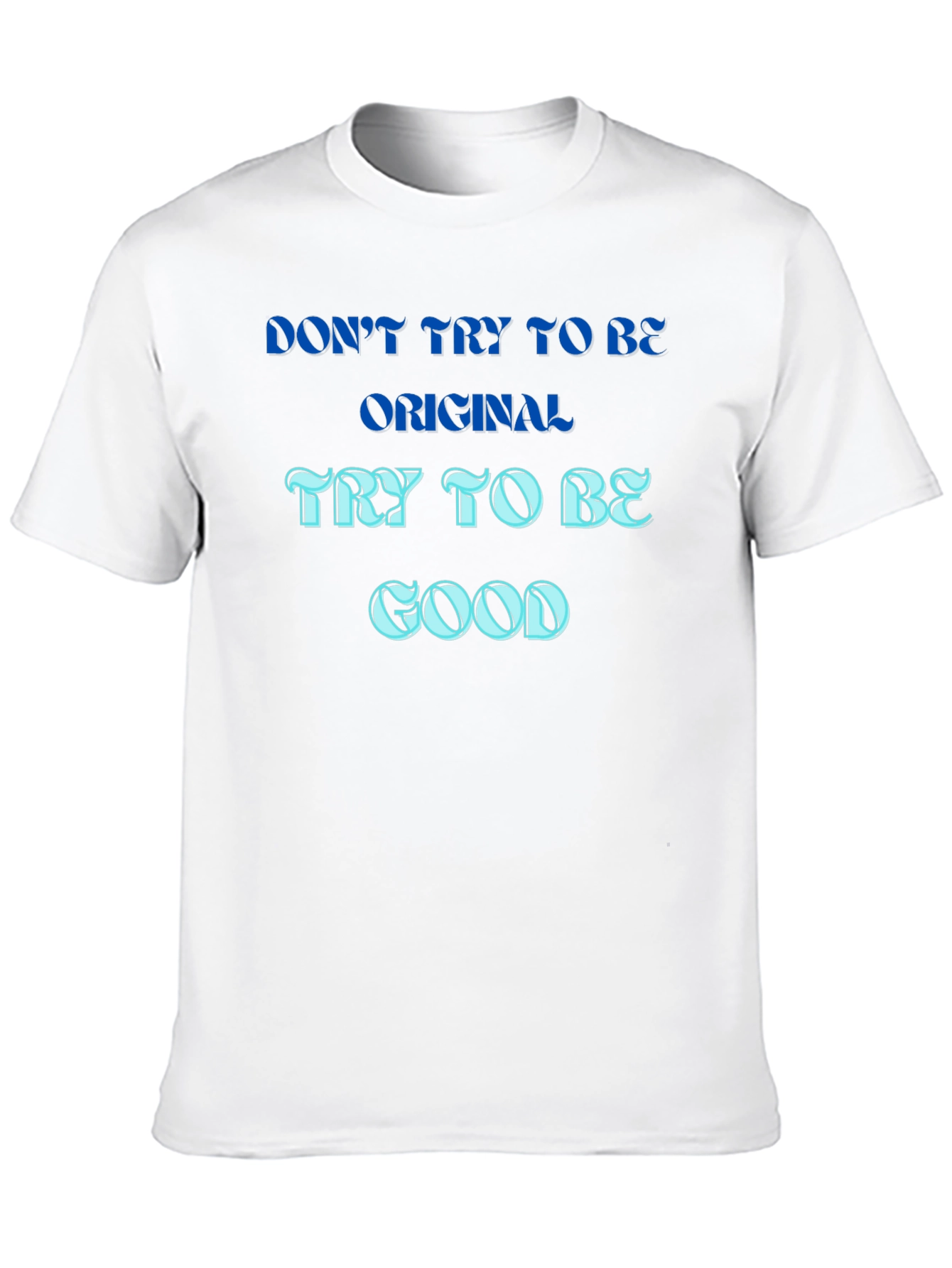 Be Good T-Shirt - Original Mens Tee