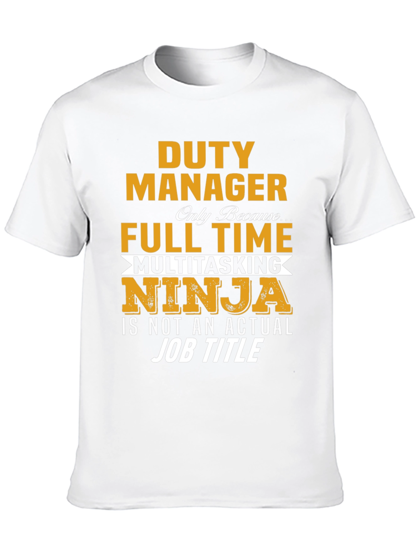 Duty Manager Full Time Multitasking Ninja T-Shirt