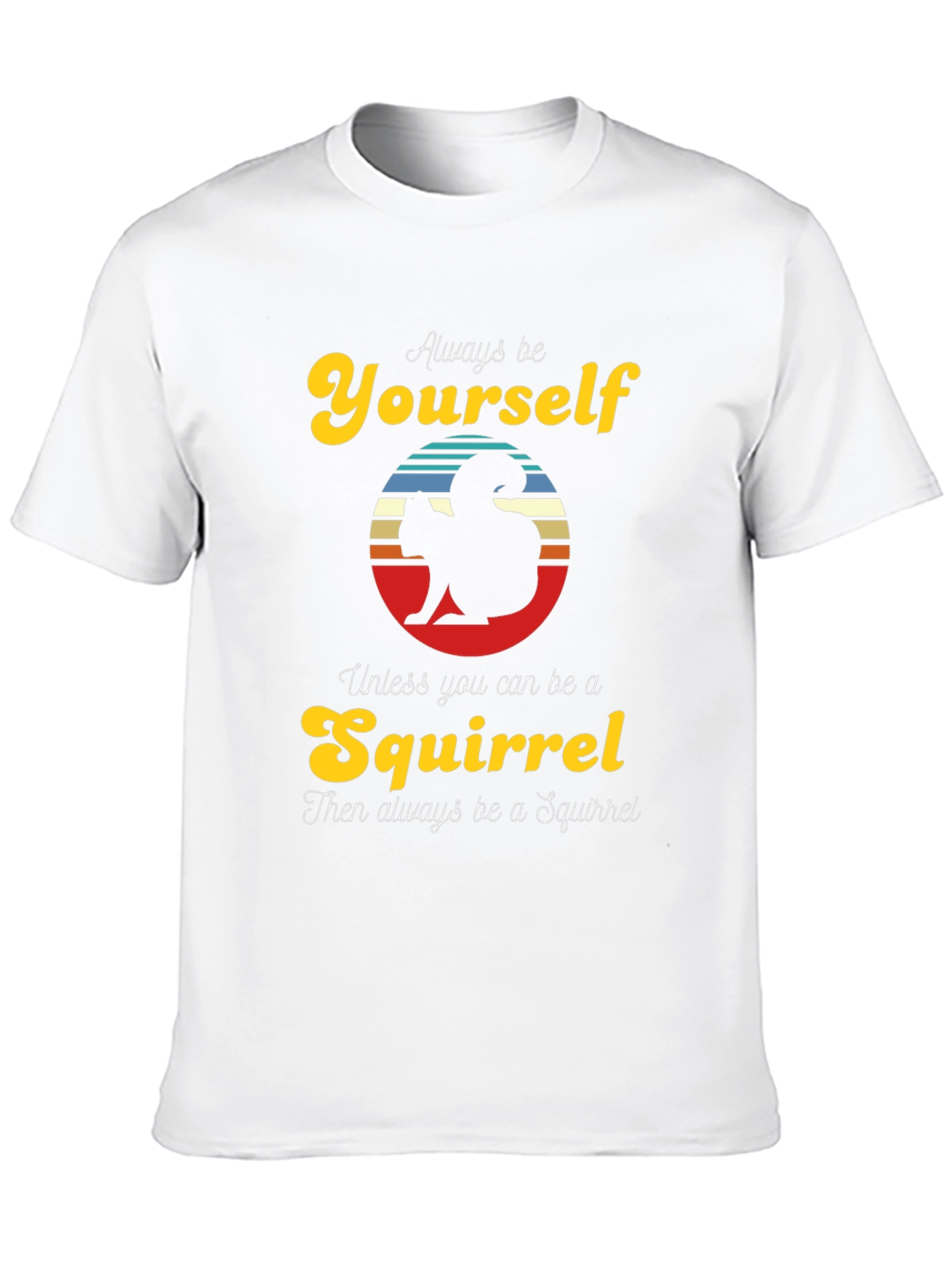 Always Be Yourself Squirrel T-Shirt