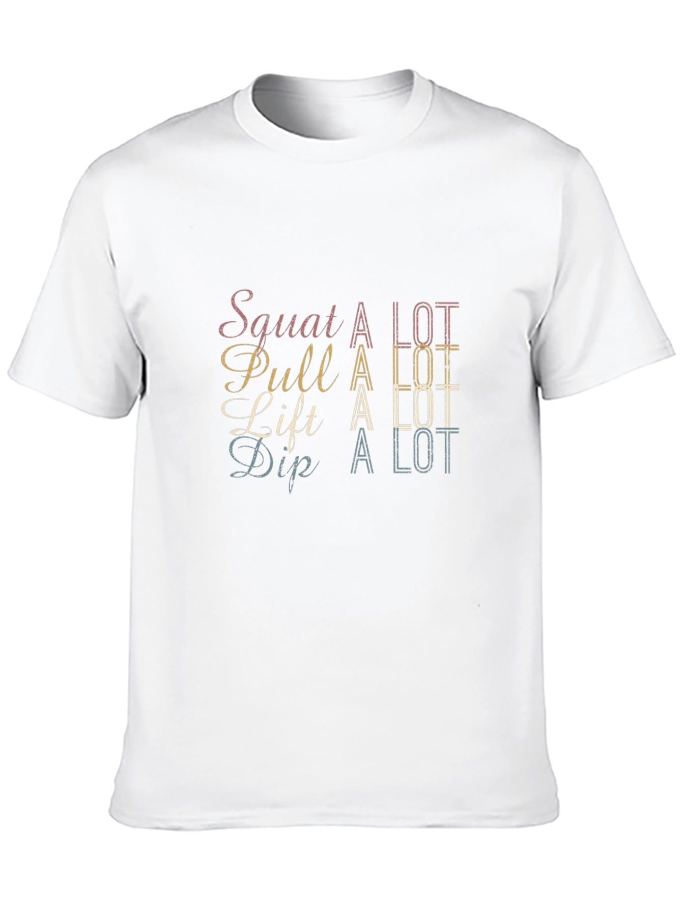 Squat Pull Lift Dip - A Lot T-Shirt