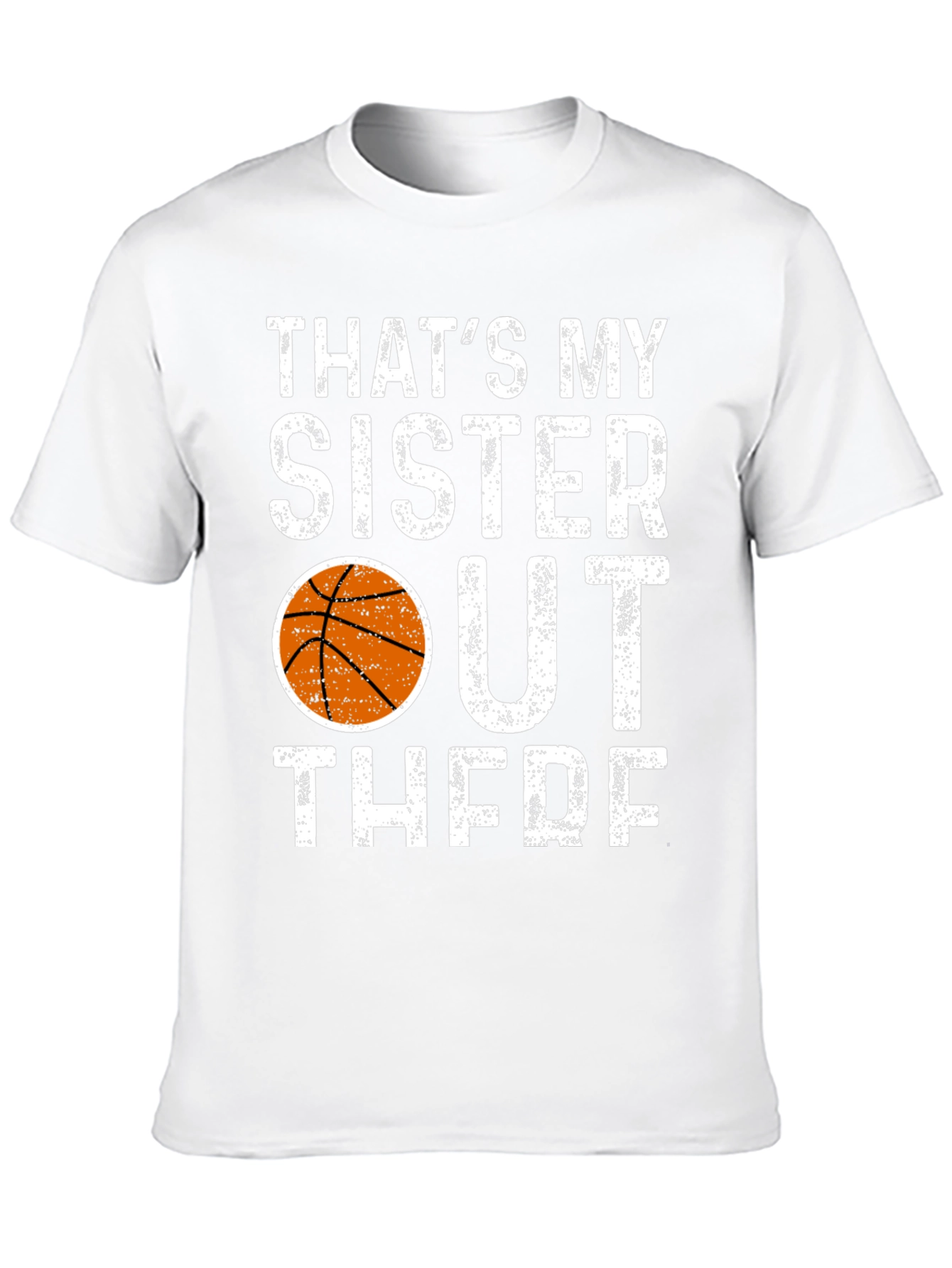 Thats My Sister Out There Basketball T-Shirt