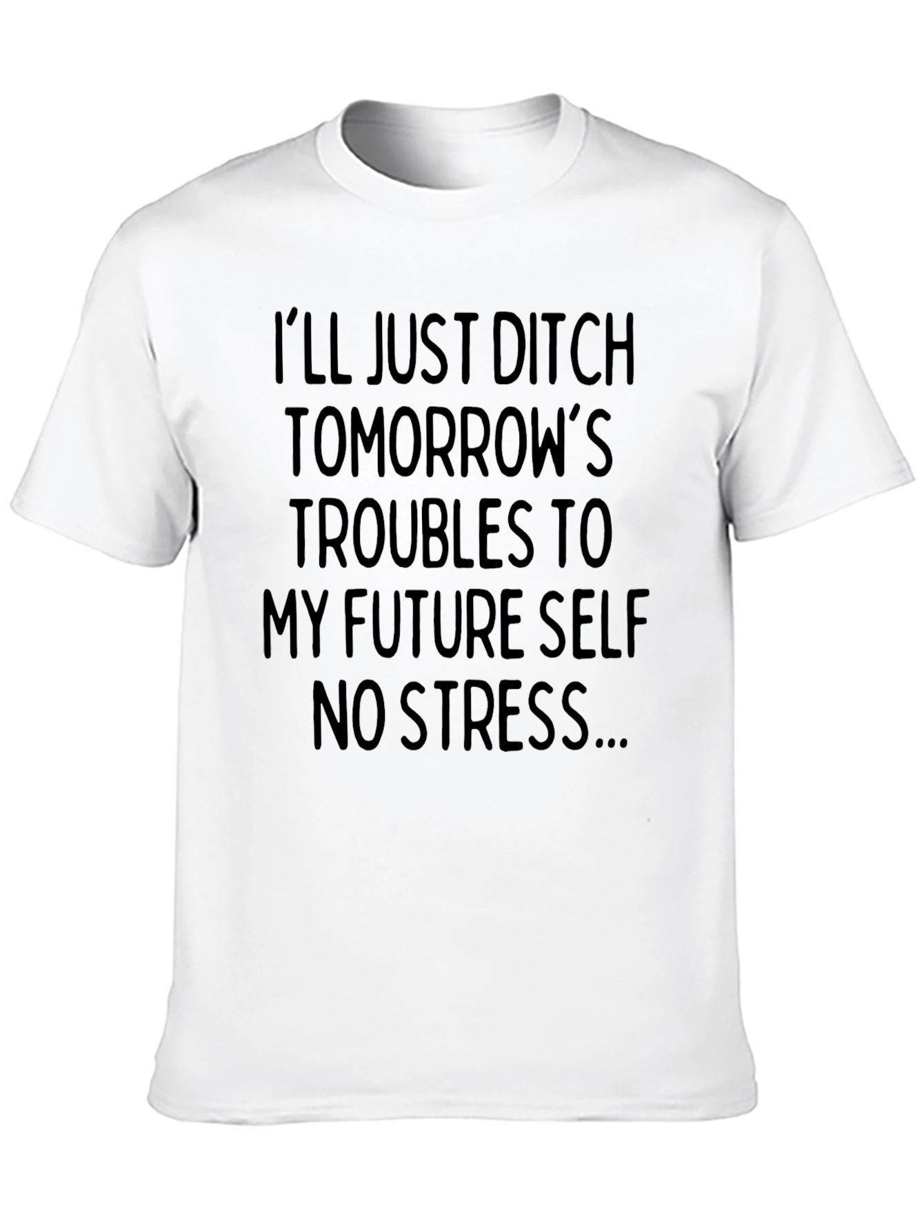Ditch Tomorrows Troubles - Mens Graphic Tee