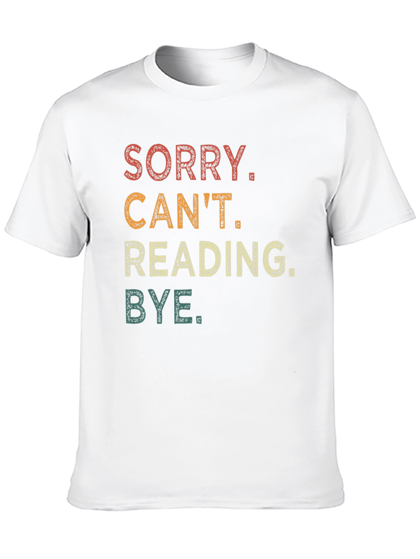 Sorry Cant Reading Bye T-Shirt