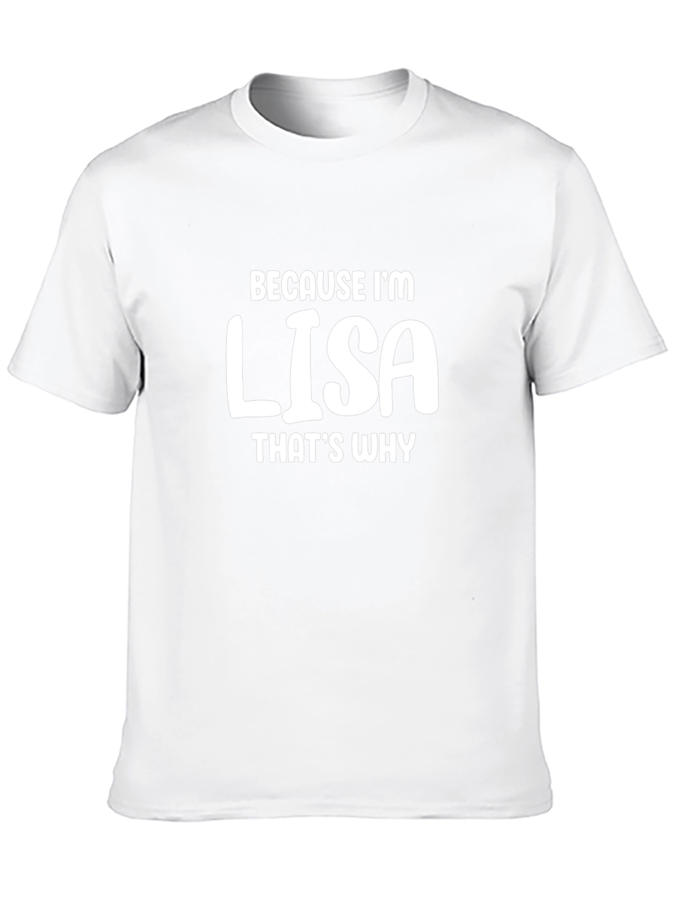 Because Im Lisa T-Shirt Funny Name Tee