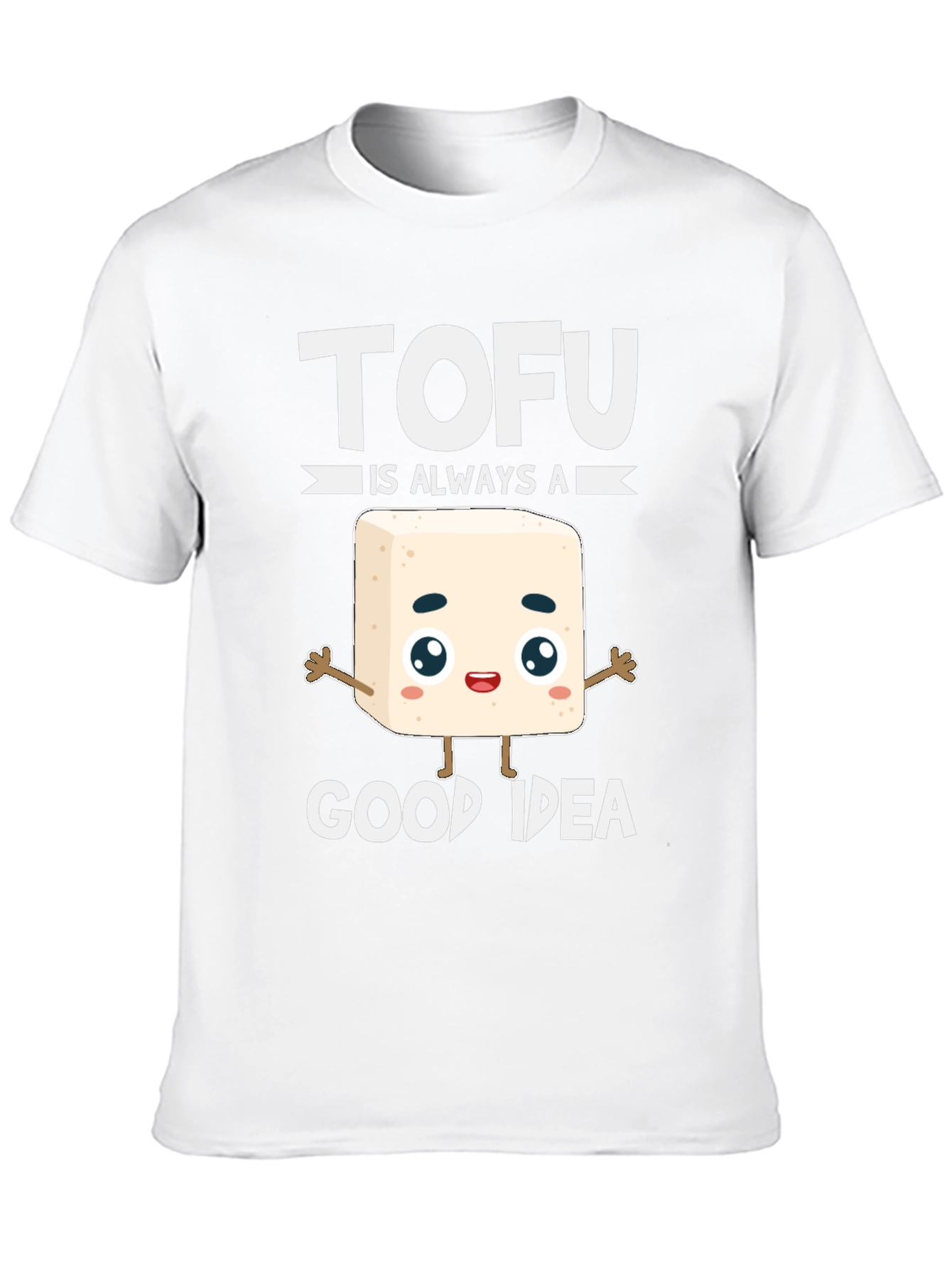 Tofu Is Always A Good Idea T-Shirt
