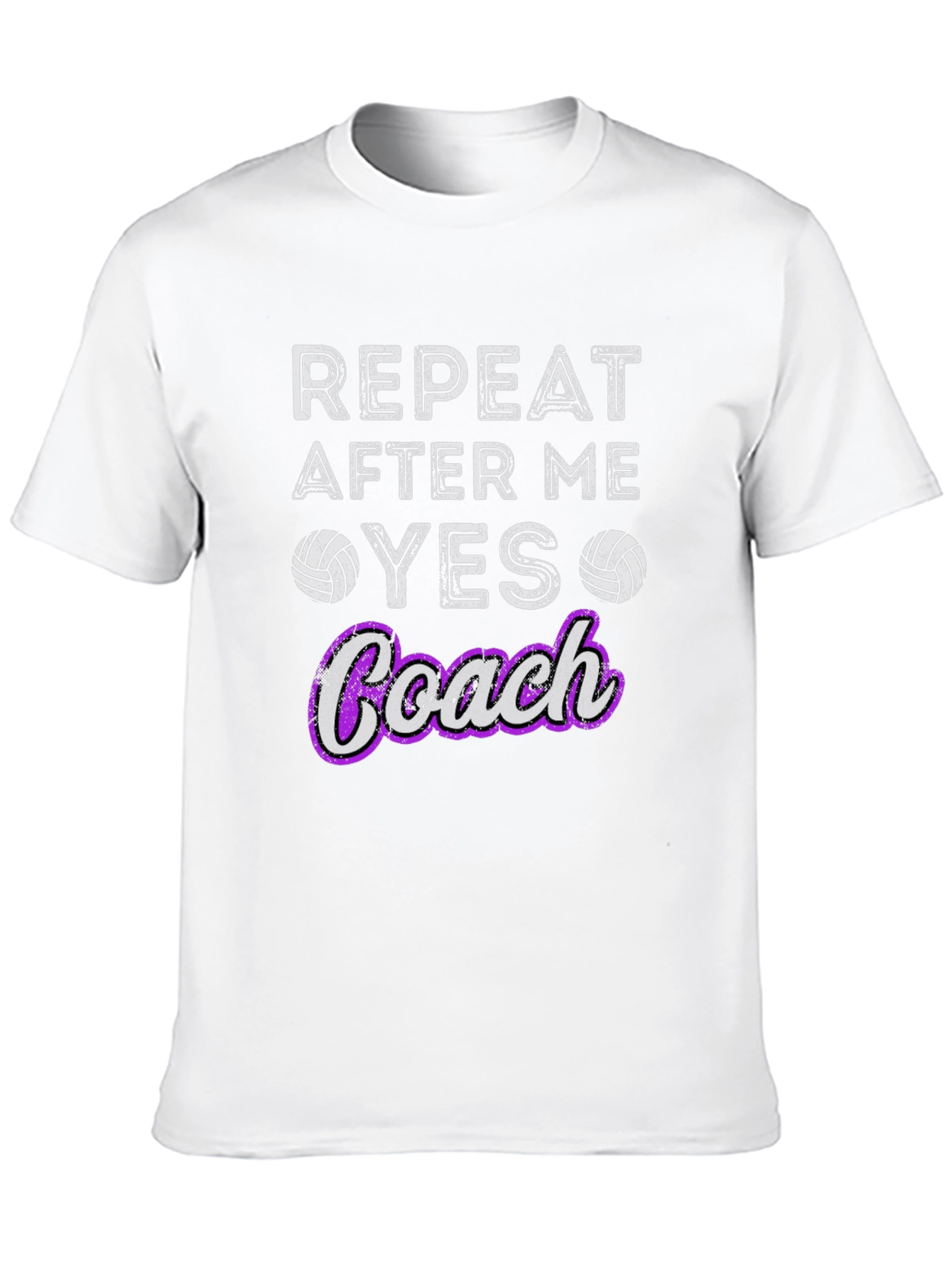 Volleyball Coach T-Shirt - Repeat After Me Yes