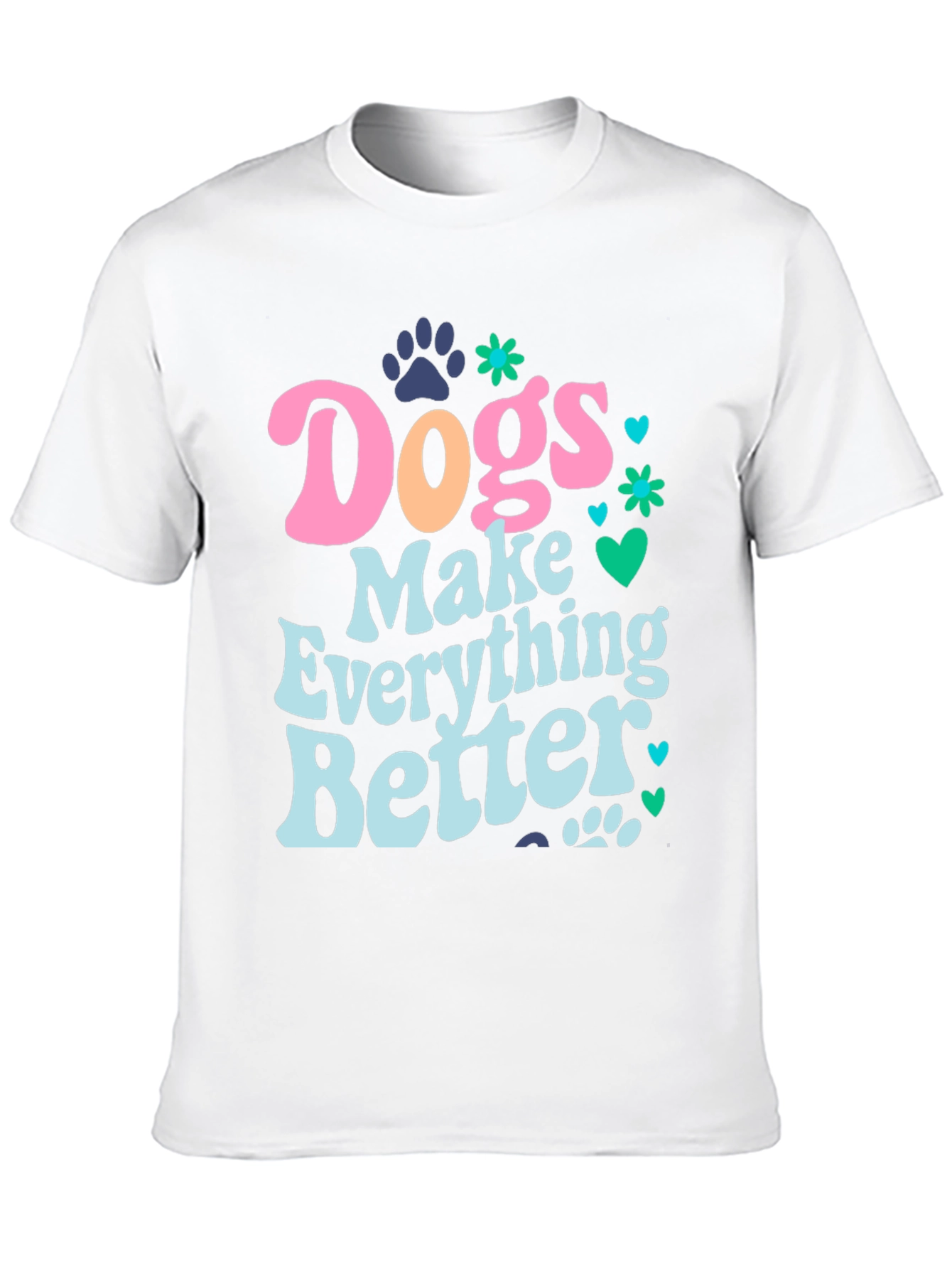 Dogs Make Everything Better Graphic Tee