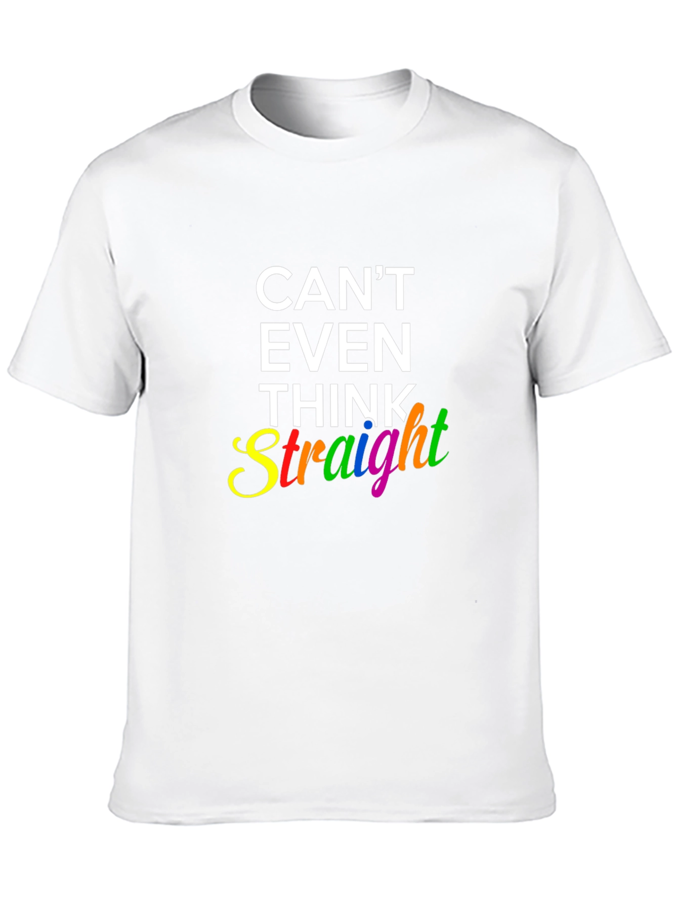 Cant Even Think Straight Rainbow Graphic T-Shirt