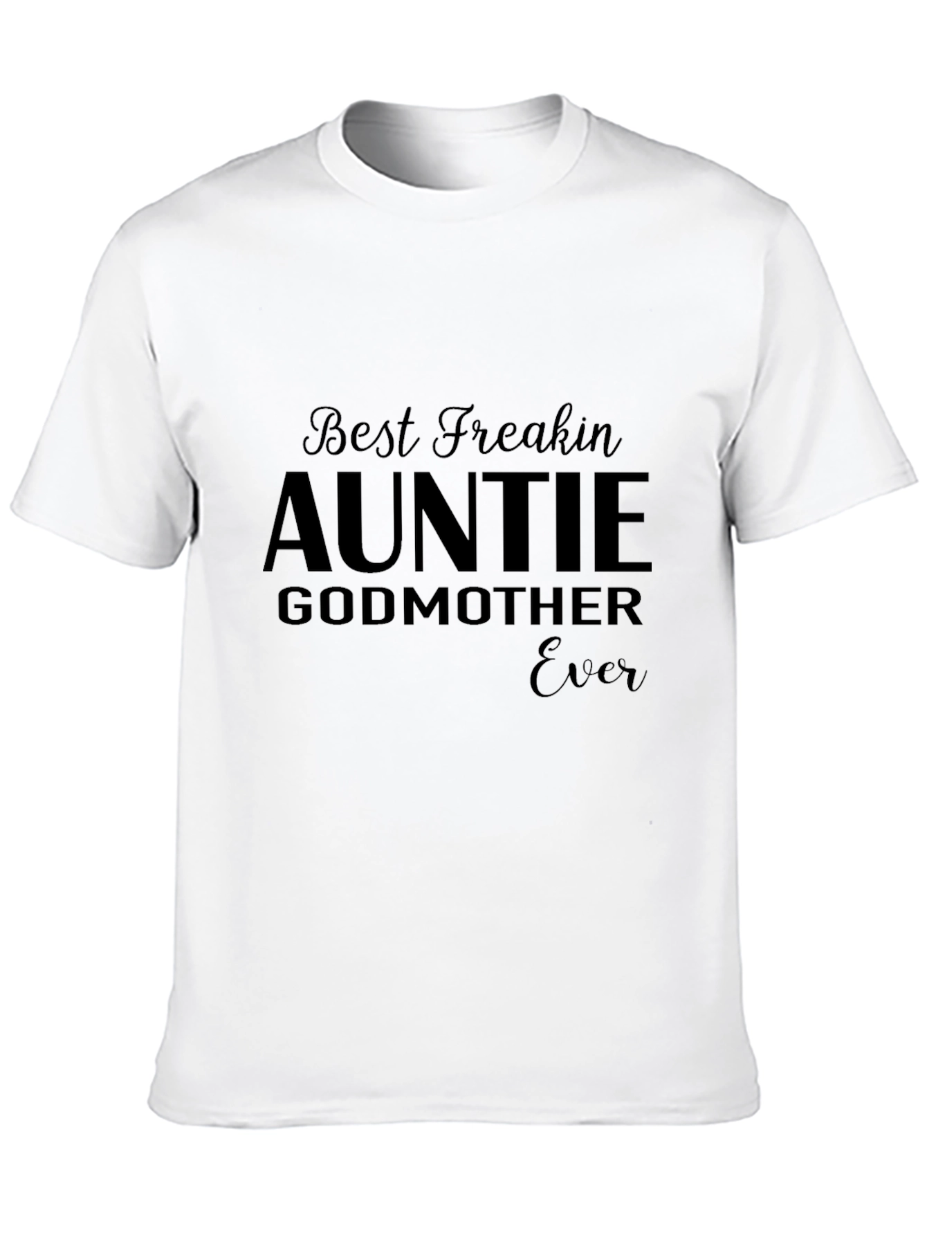 Best Freakin Auntie Godmother Ever T-Shirt