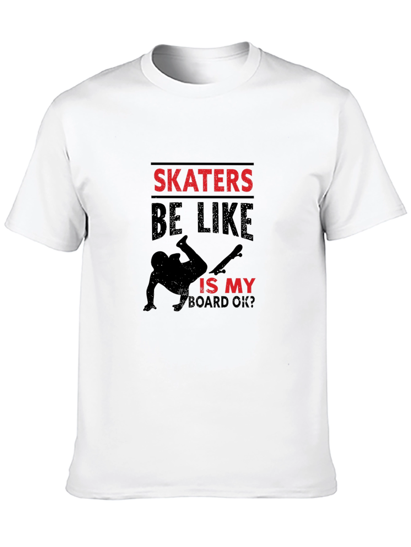 Skater T-Shirt: Is My Board OK? Graphic Tee