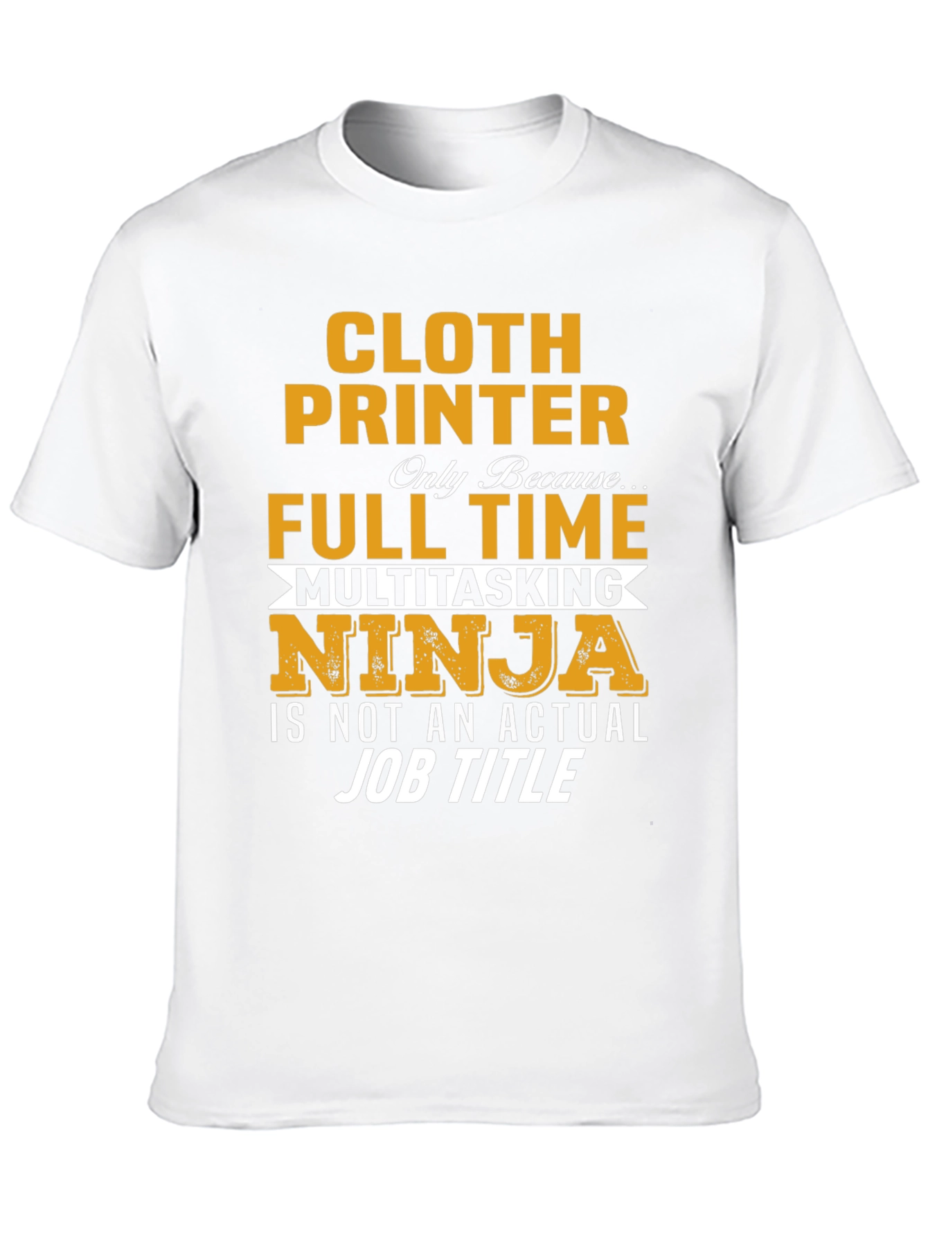 Cloth Printer Full Time Ninja T-Shirt