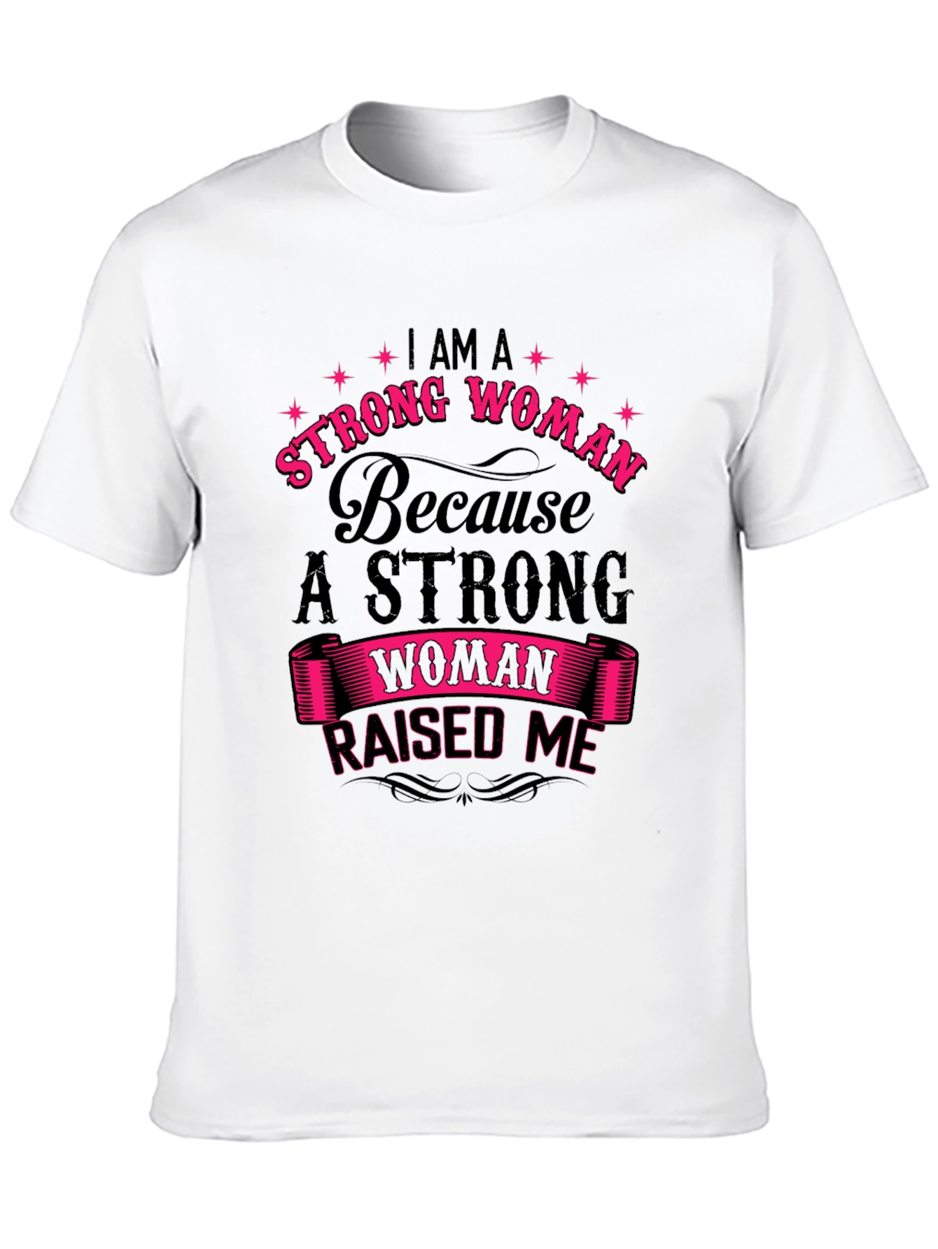 Strong Woman Raised Me Graphic T-Shirt
