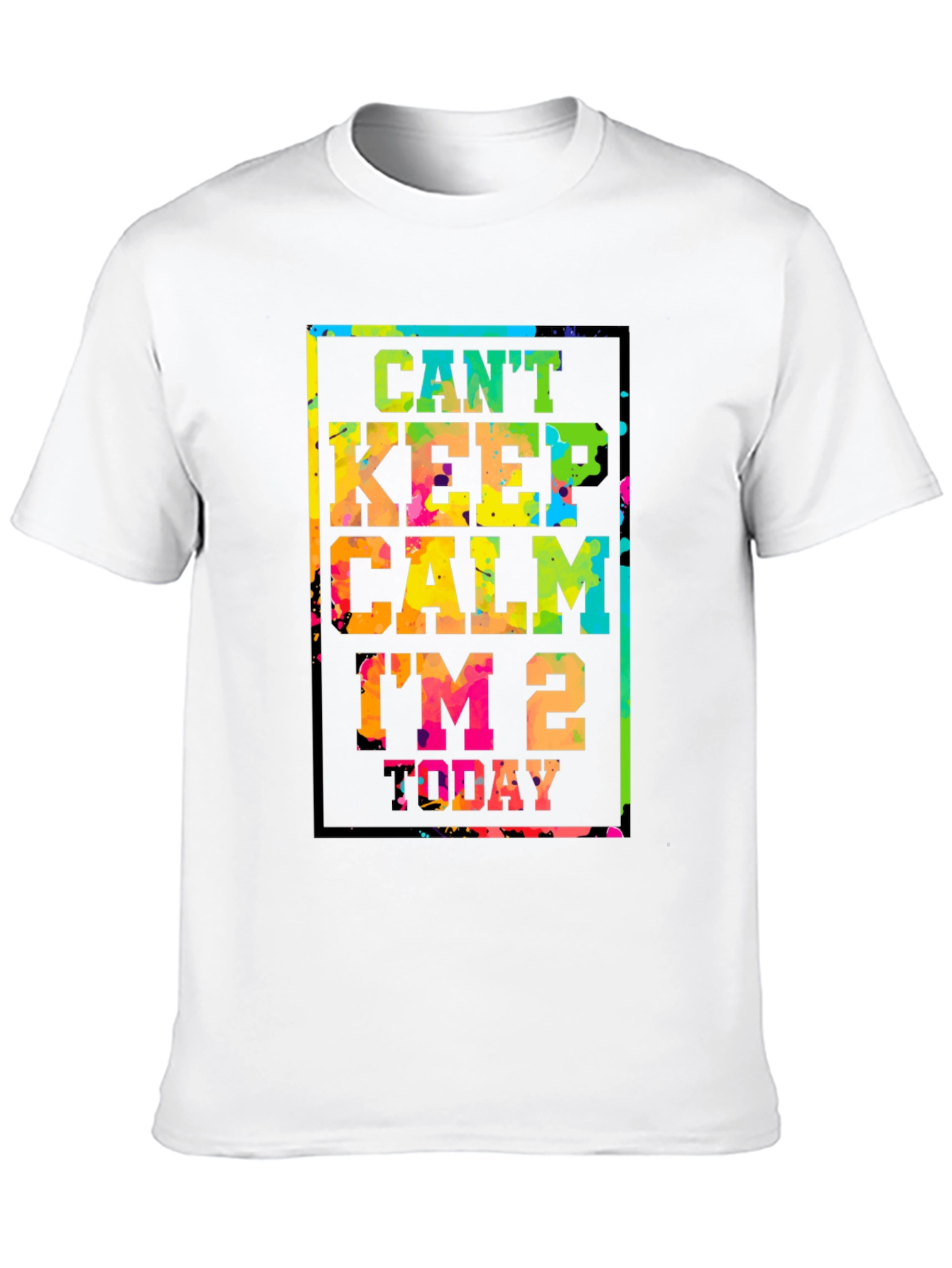 Cant Keep Calm Im 2 Today T-Shirt