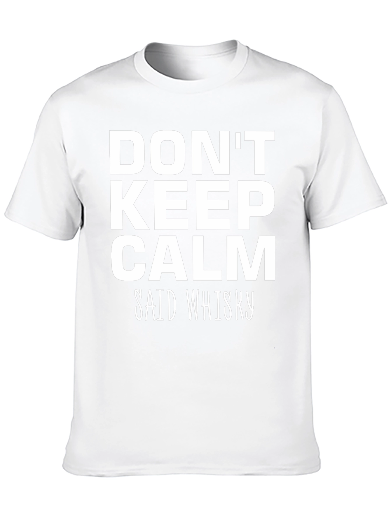 Dont Keep Calm Said Whisky Graphic Tee