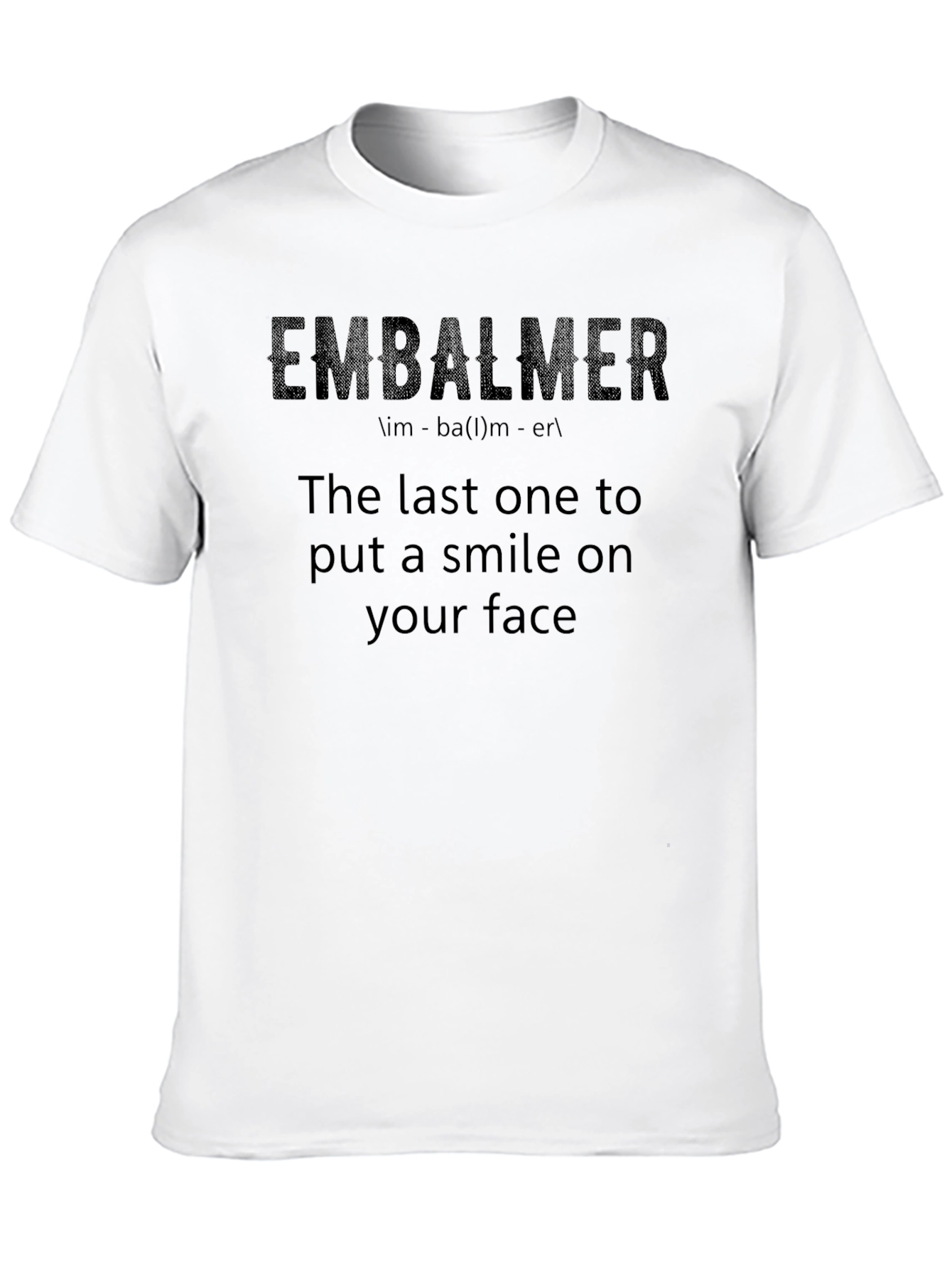 Embalmer T-Shirt: Last Smile Guarantee
