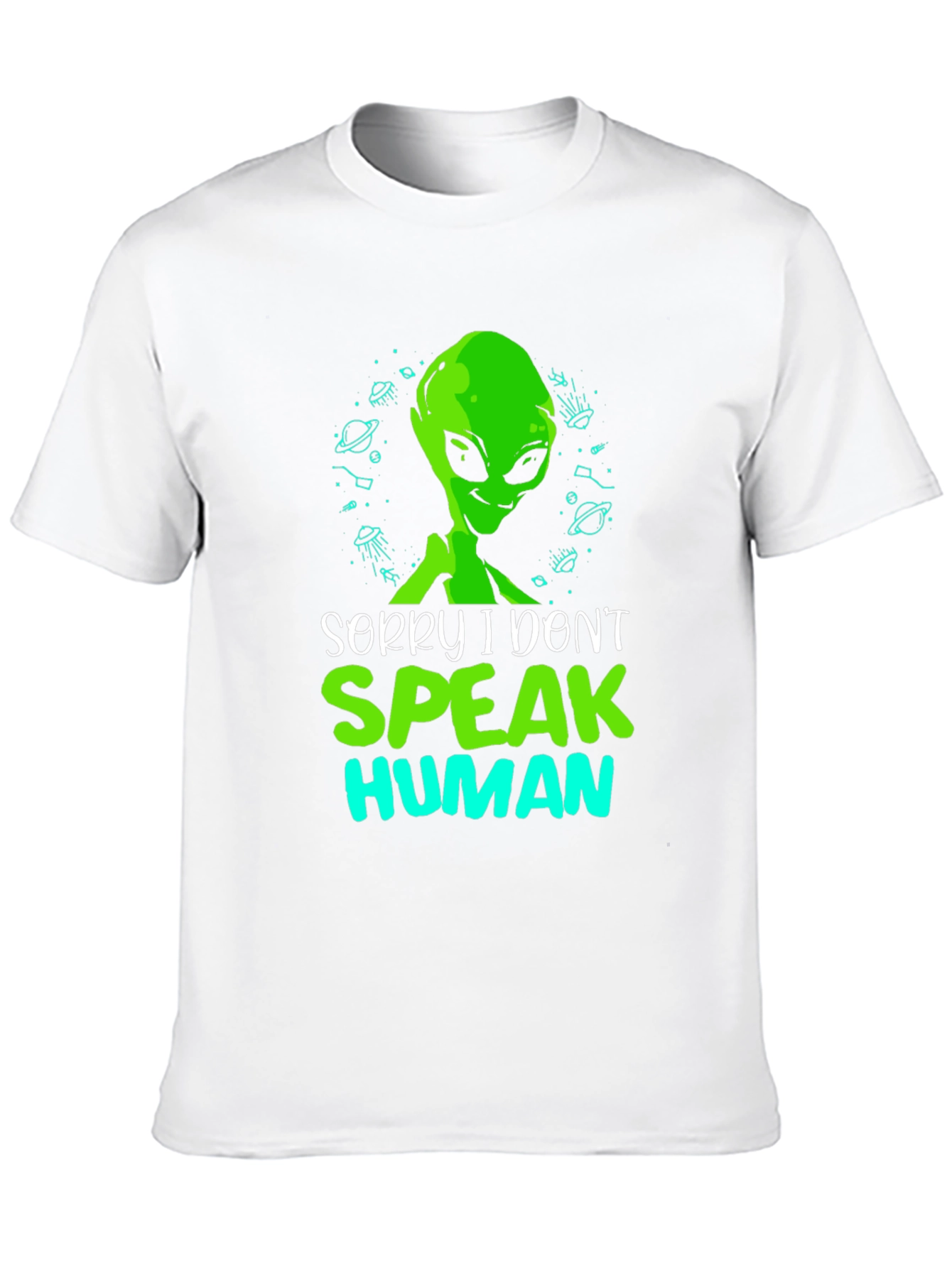 Sorry I Dont Speak Human Alien T-Shirt