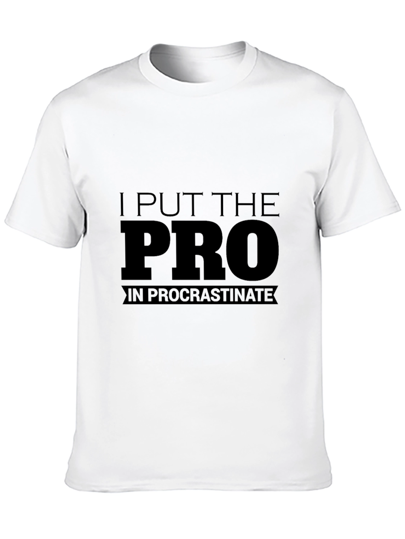 Procrastinate T-Shirt - I Put The Pro
