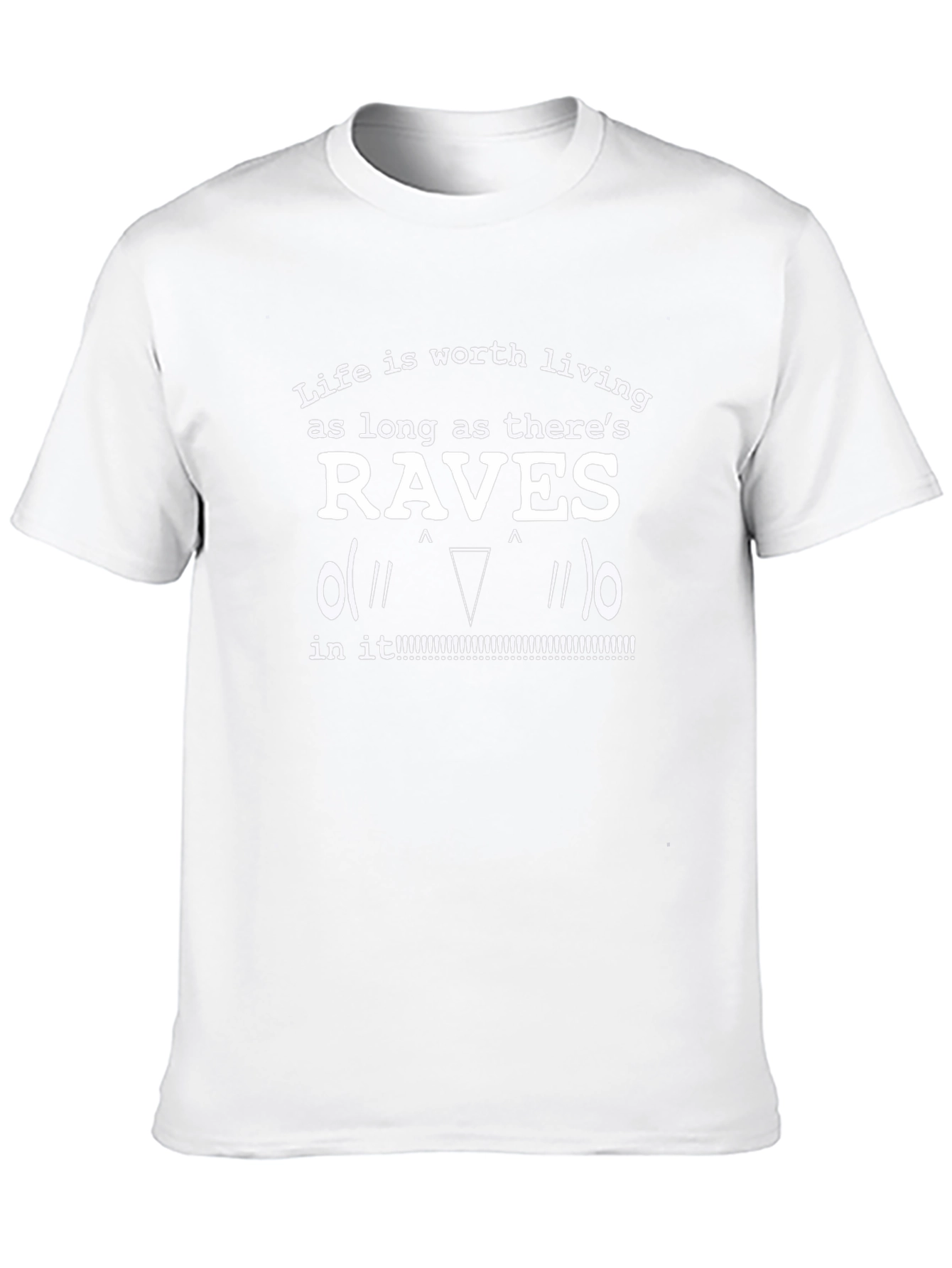Raves T-Shirt - Life Is Worth Living