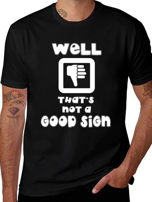 Well Thats Not A Good Sign T-Shirt Funny Graphic Tee