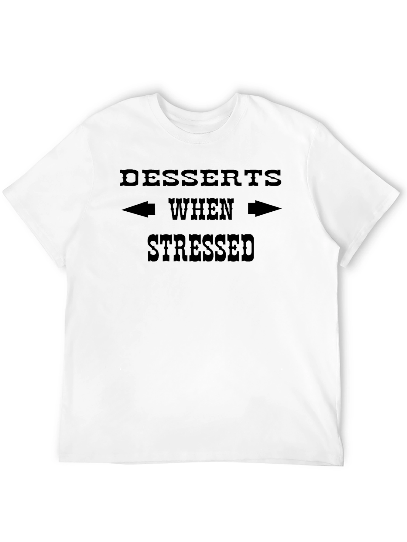 Desserts When Stressed T-Shirt