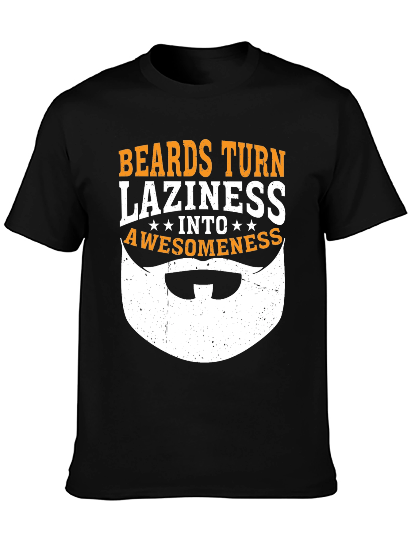 Beards Turn Laziness Into Awesomeness Funny Graphic T-Shirt