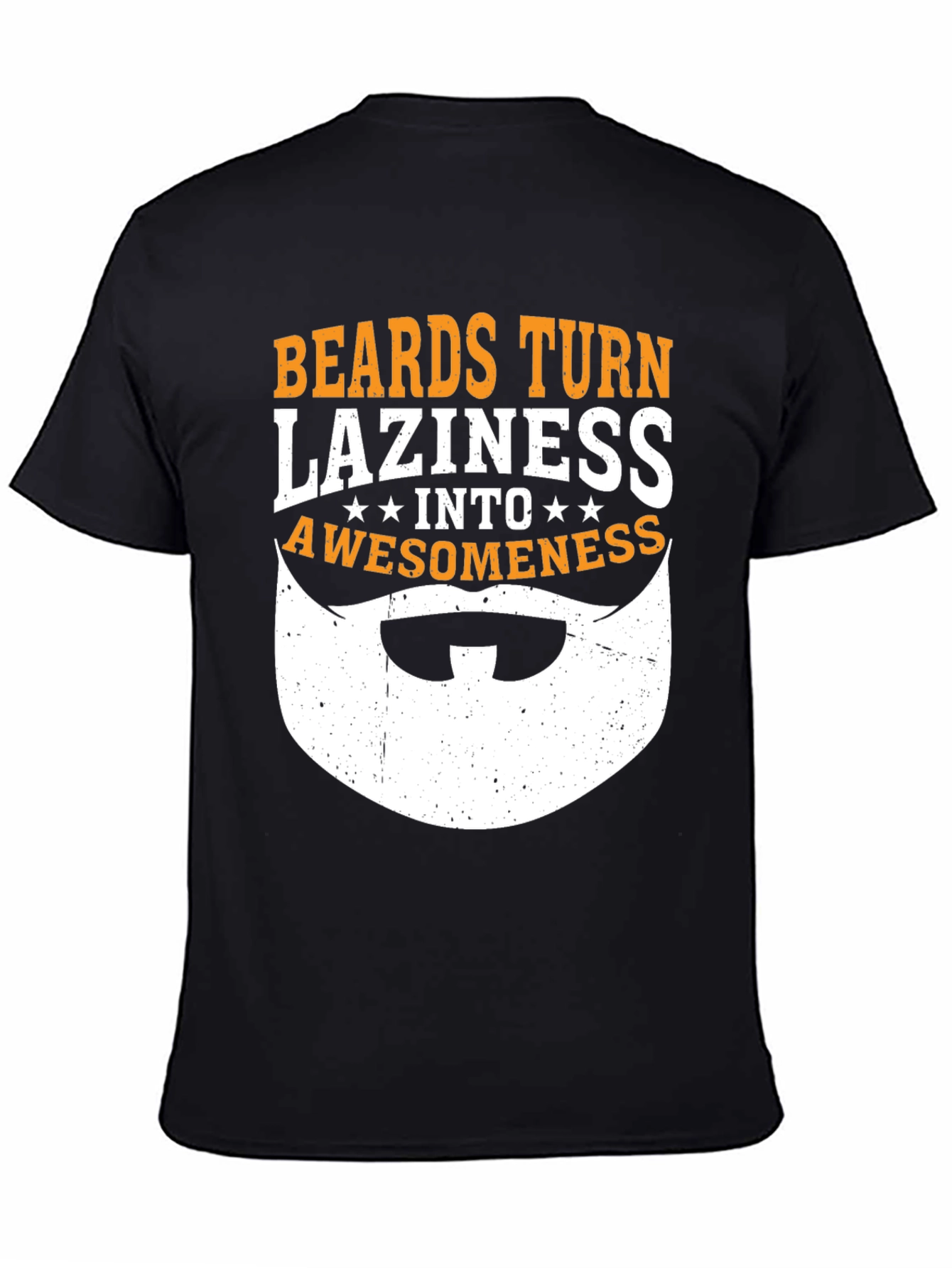 Beards Turn Laziness Into Awesomeness Funny Graphic T-Shirt