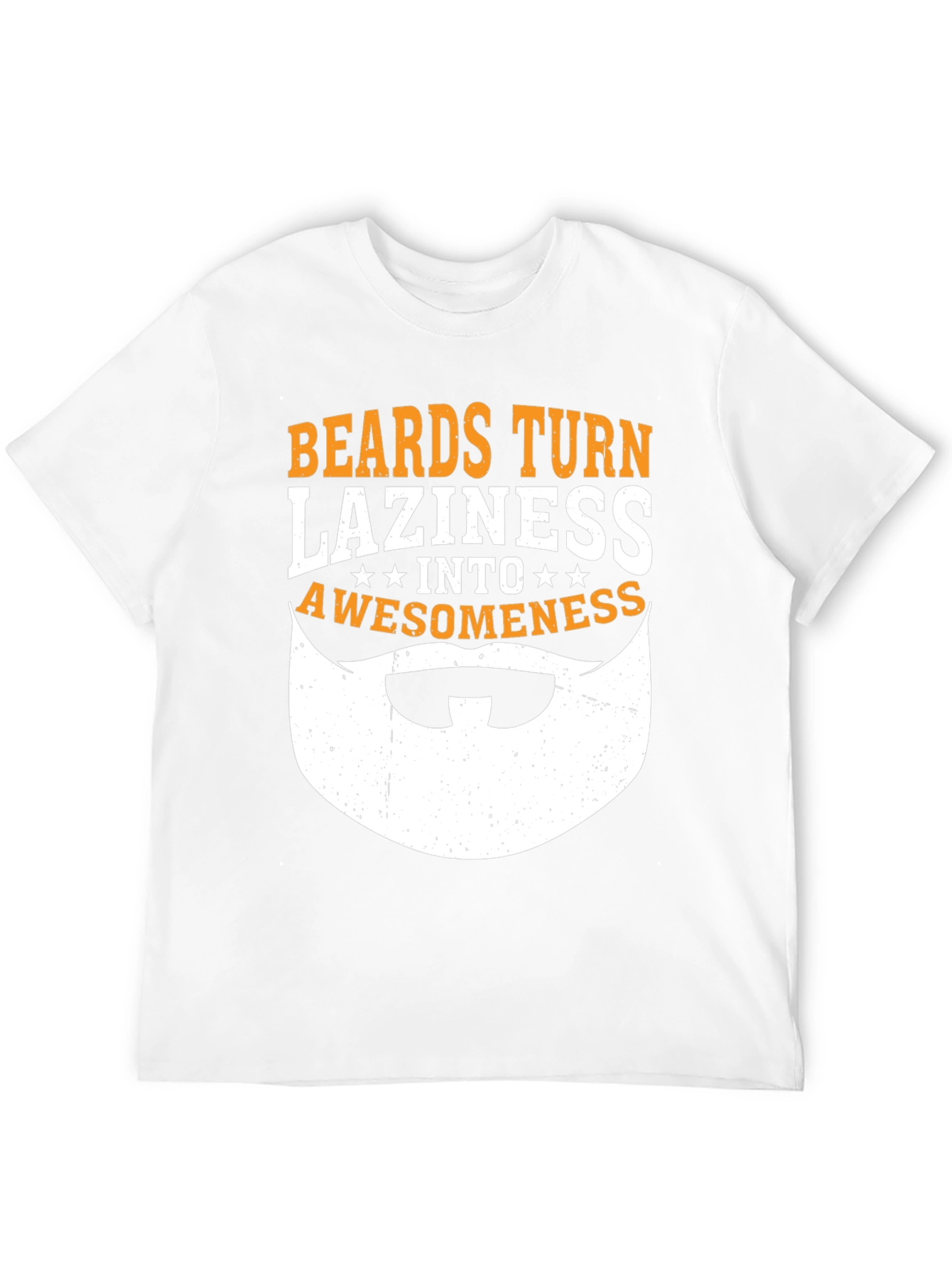 Beards Turn Laziness Into Awesomeness Funny Graphic T-Shirt