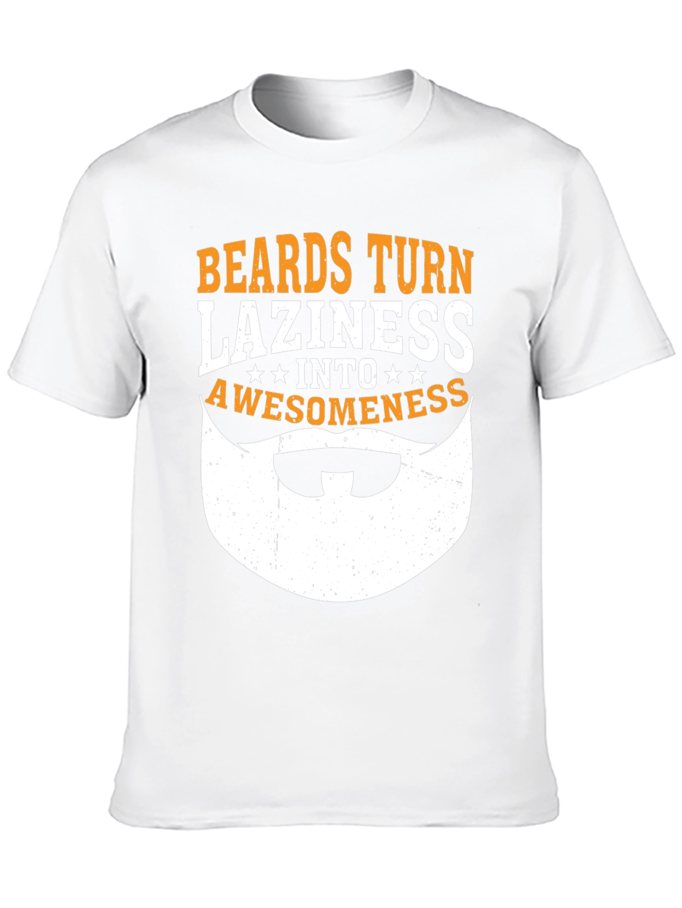 Beards Turn Laziness Into Awesomeness Funny Graphic T-Shirt