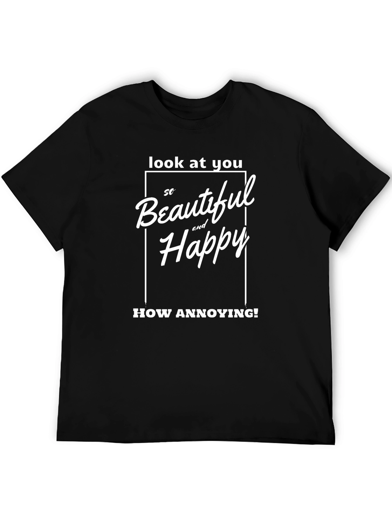 Annoying Graphic T-Shirt Funny Sarcastic Tee