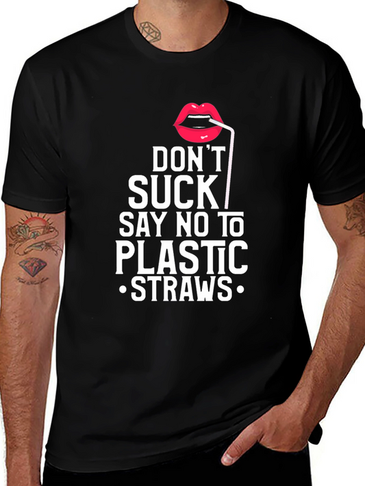 Dont Suck! Say No To Plastic Straws Graphic T-Shirt