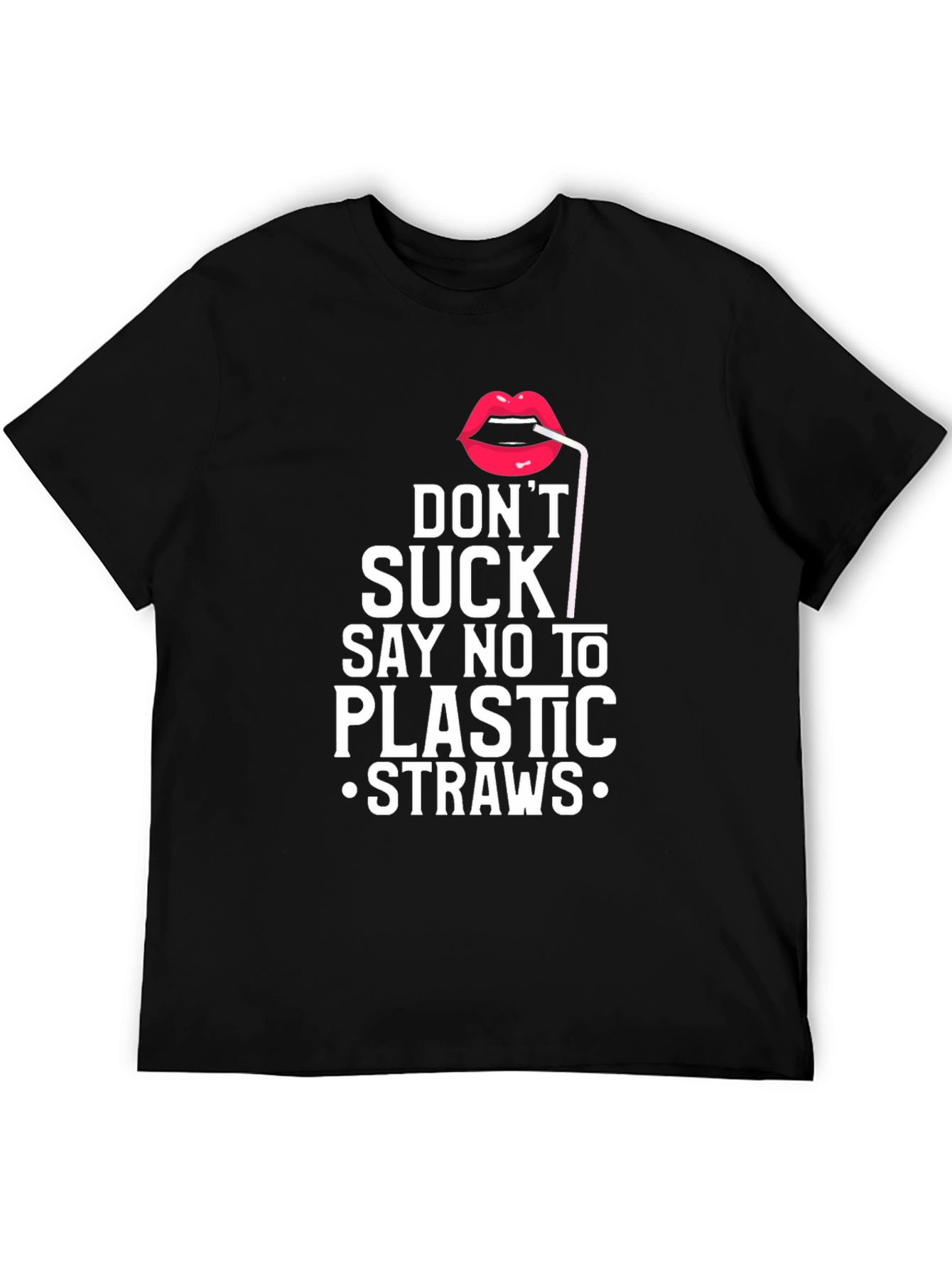 Dont Suck! Say No To Plastic Straws Graphic T-Shirt