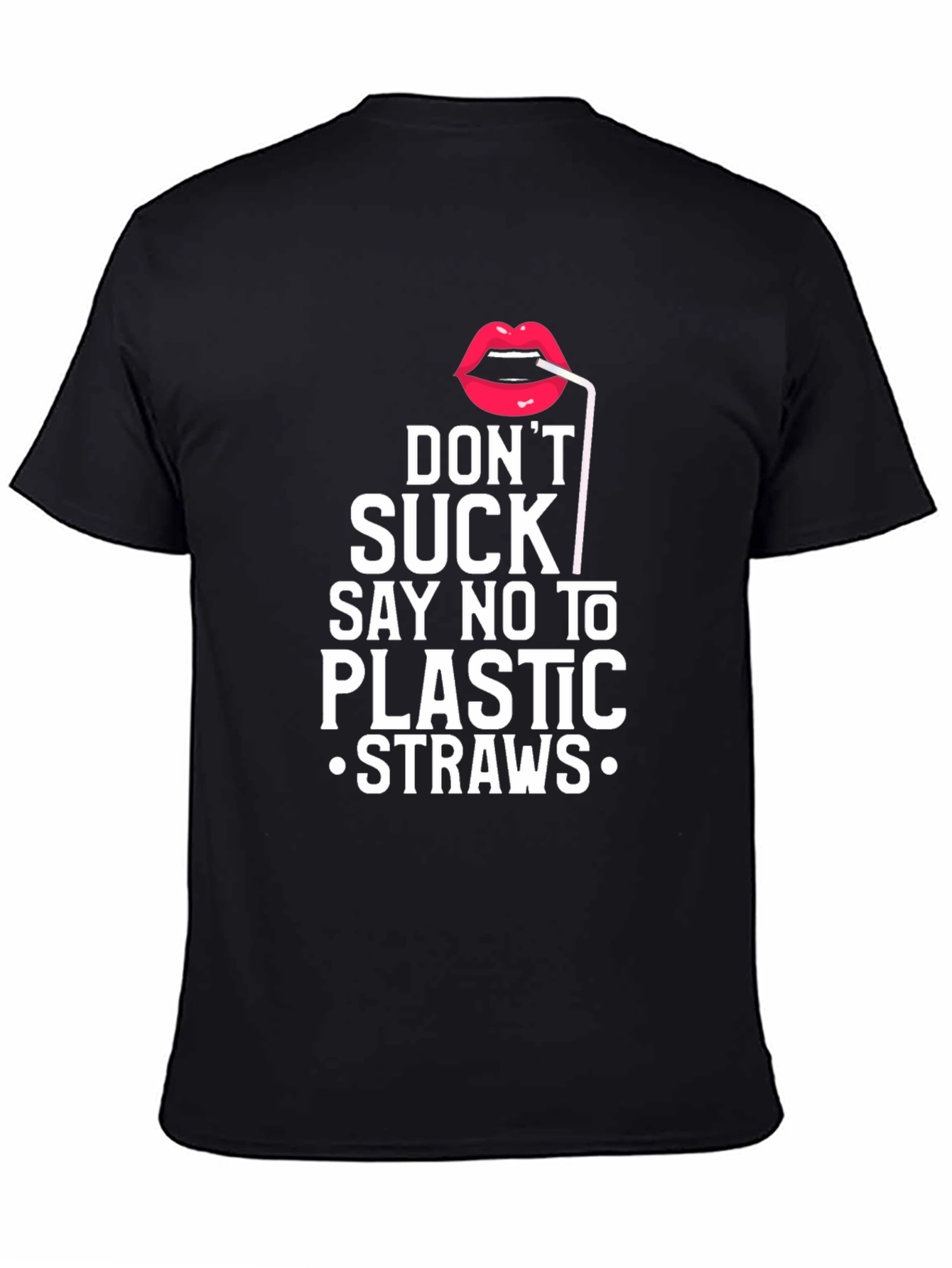 Dont Suck! Say No To Plastic Straws Graphic T-Shirt