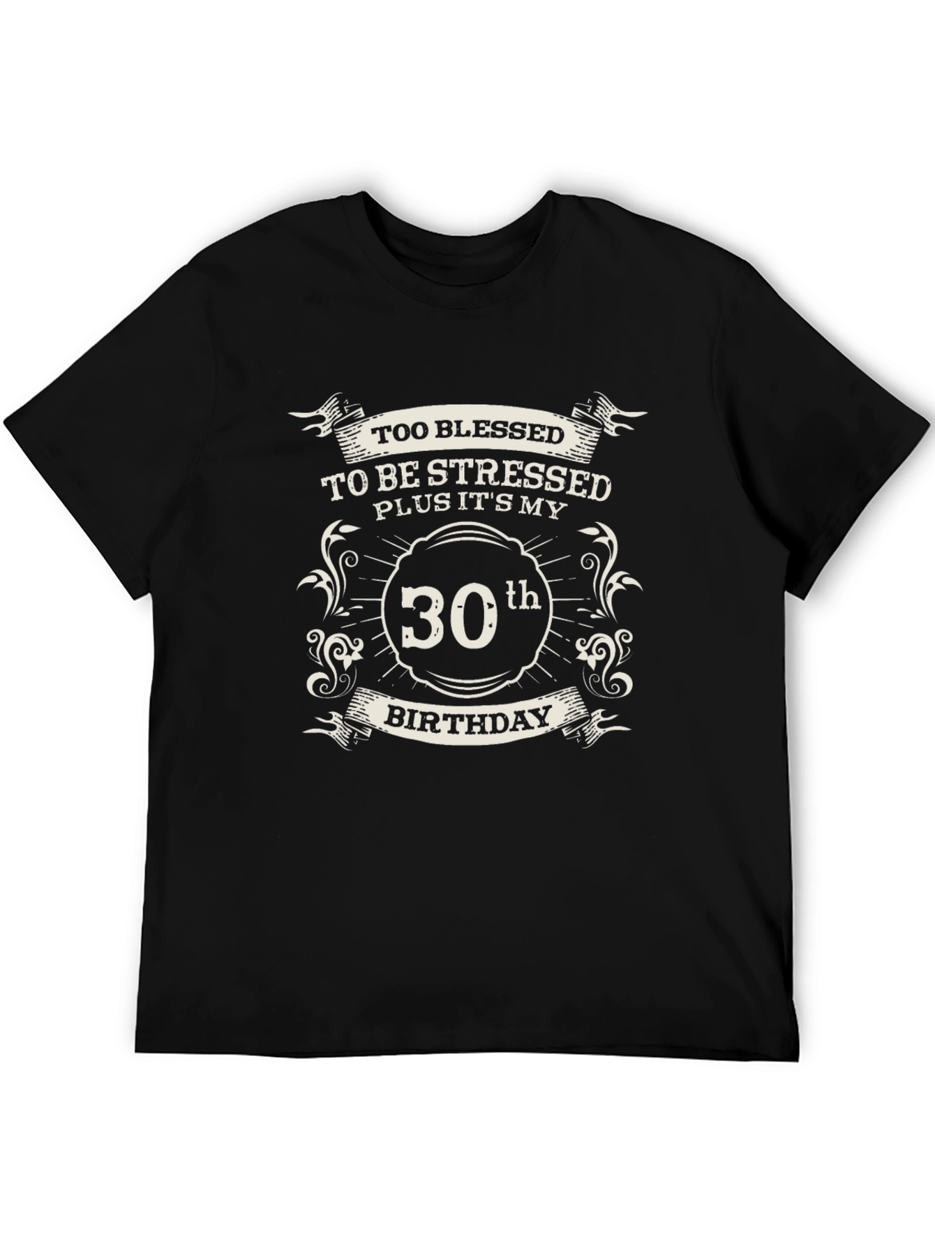 30th Birthday T-Shirt - Blessed & Stress-Free