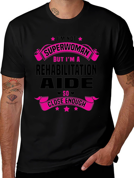 Rehabilitation Aide T-Shirt - Superwoman Funny Gift