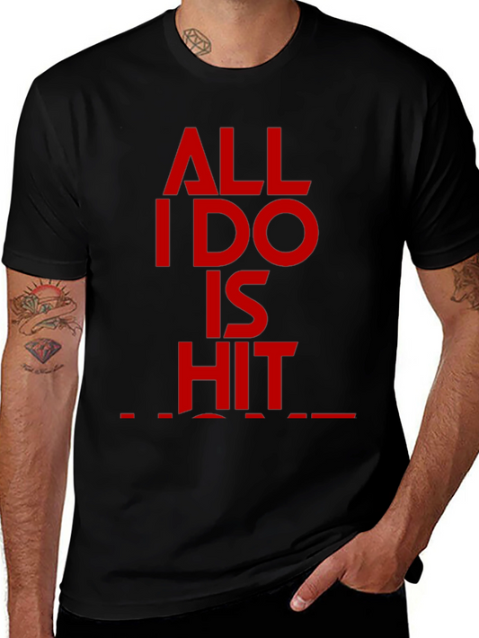 All I Do Is Hit T-Shirt - Red Text Graphic Tee