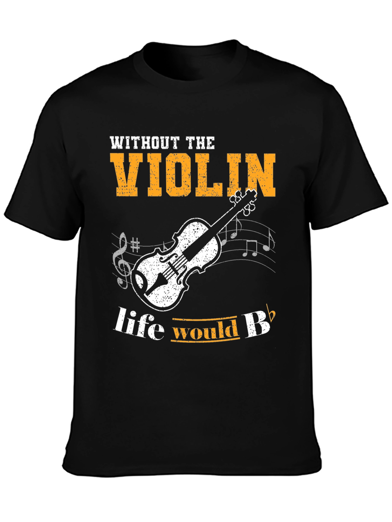 Violin T-Shirt: Life Would Be Flat Without It