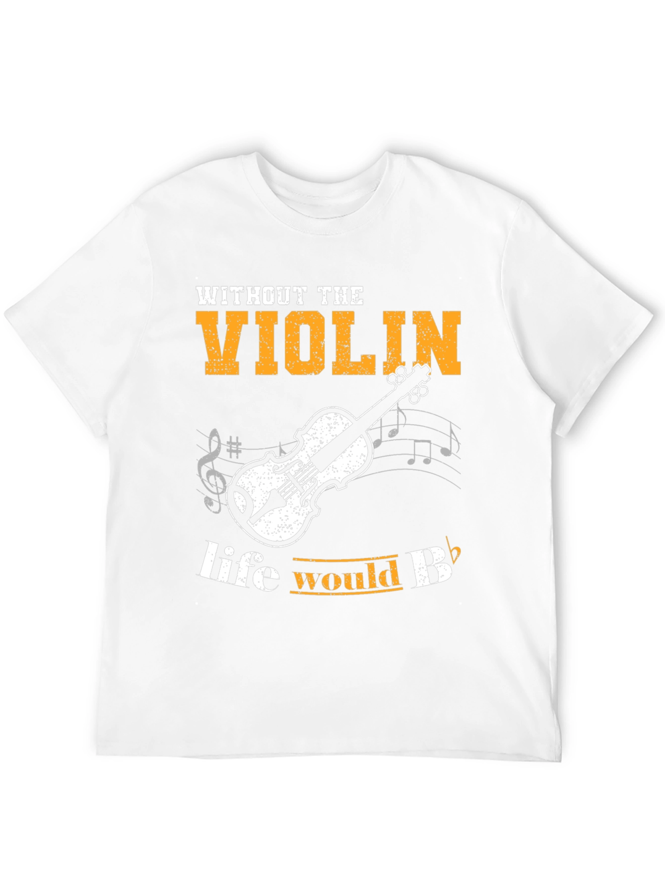 Violin T-Shirt: Life Would Be Flat Without It