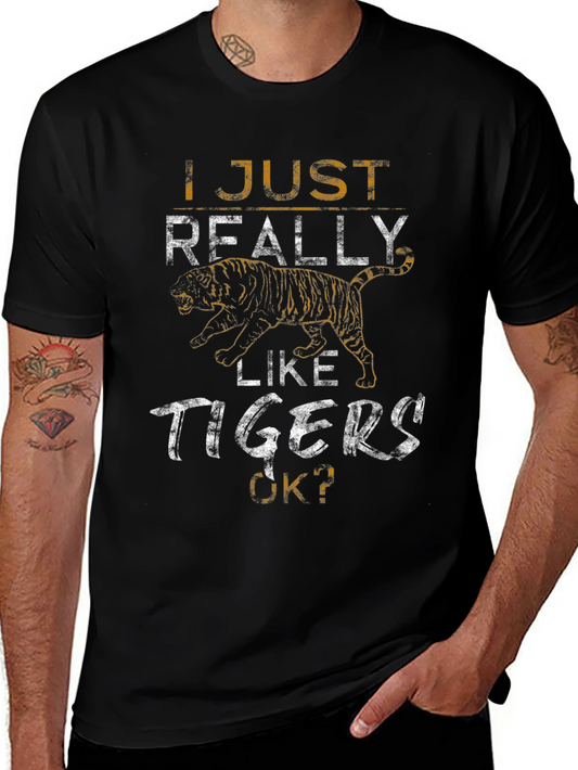 Tiger Lover Graphic Tee - I Just Really Like Tigers OK?