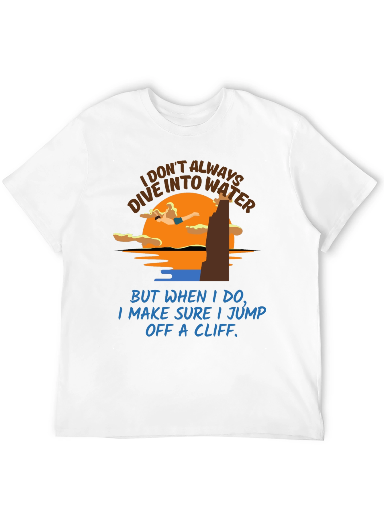 Cliff Diver T-Shirt: Humorous Water Sports Tee