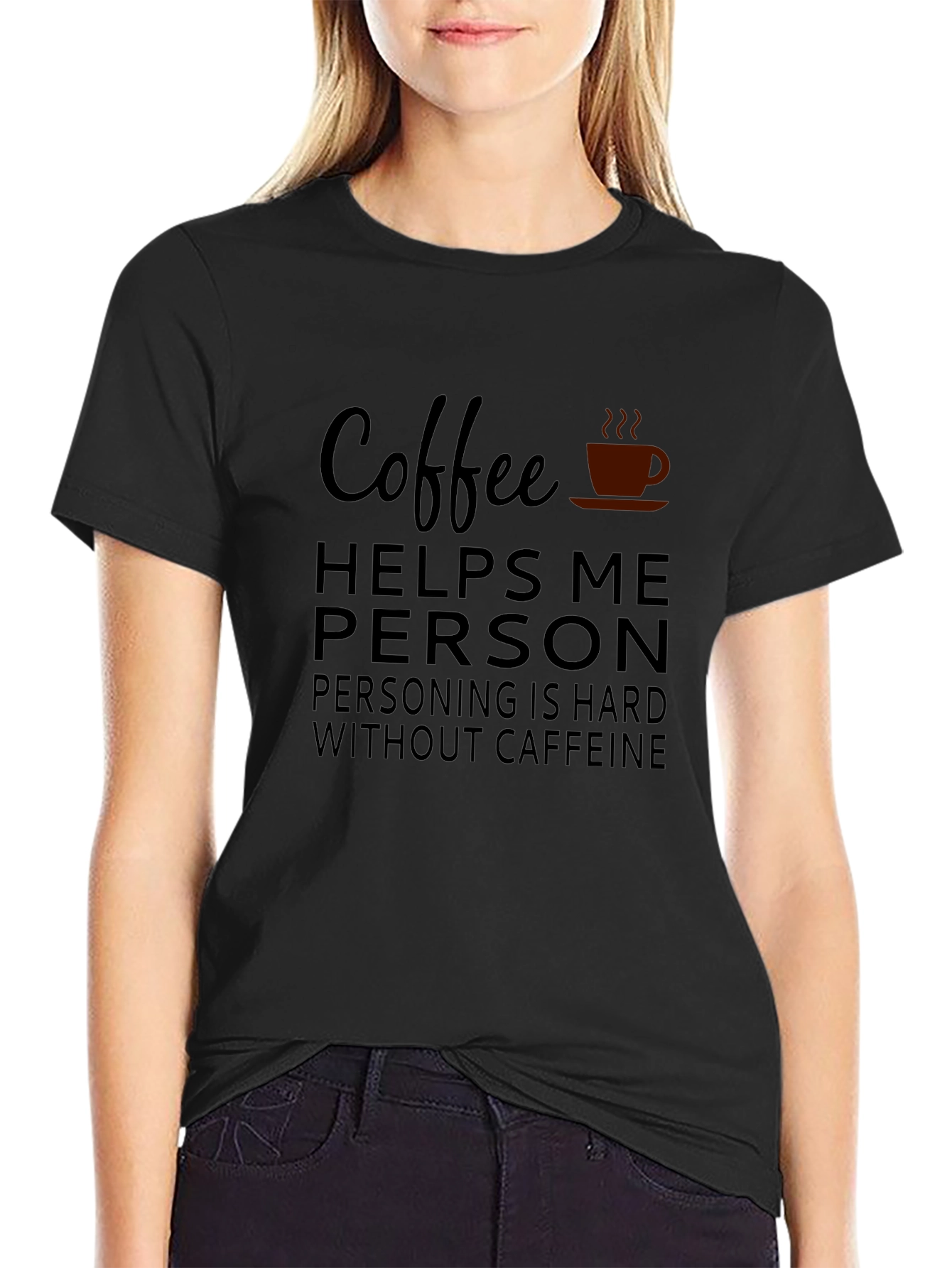 Coffee Helps Me Person T-Shirt