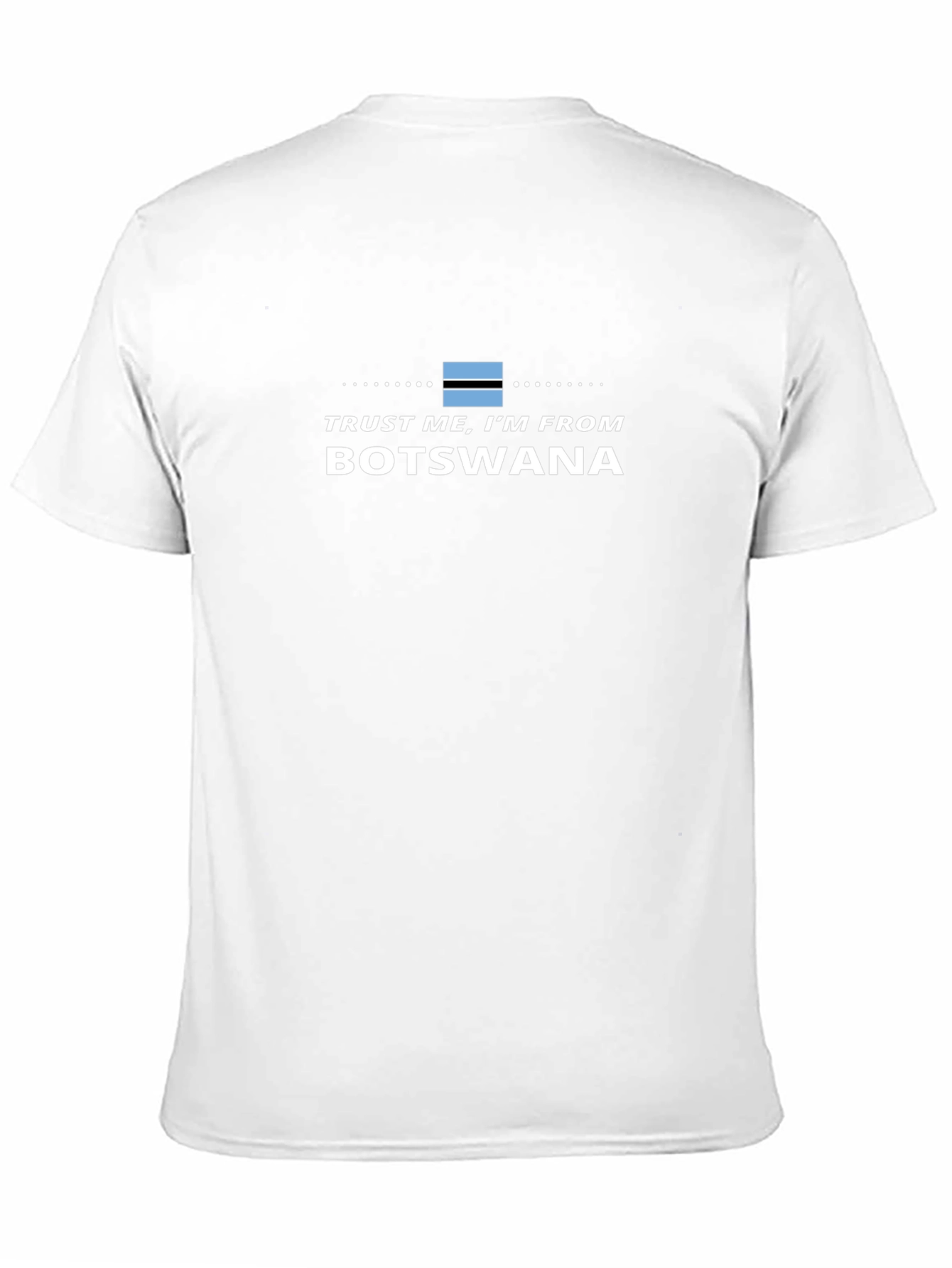 Trust Me Im From Botswana T-Shirt